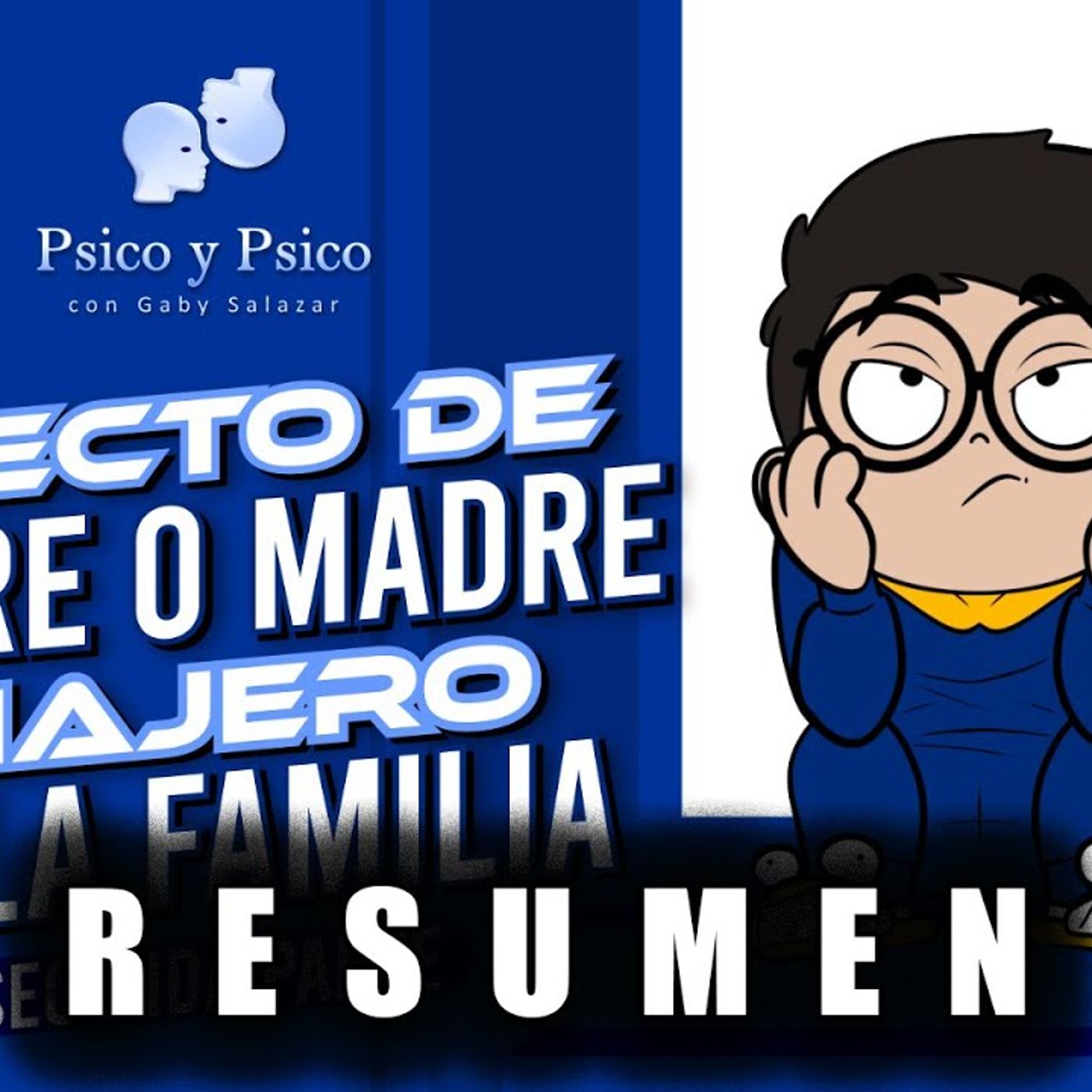 RESUMEN _ Psico y Psico.- Efecto de padre o madre viajero en la familia parte 2 episode artwork