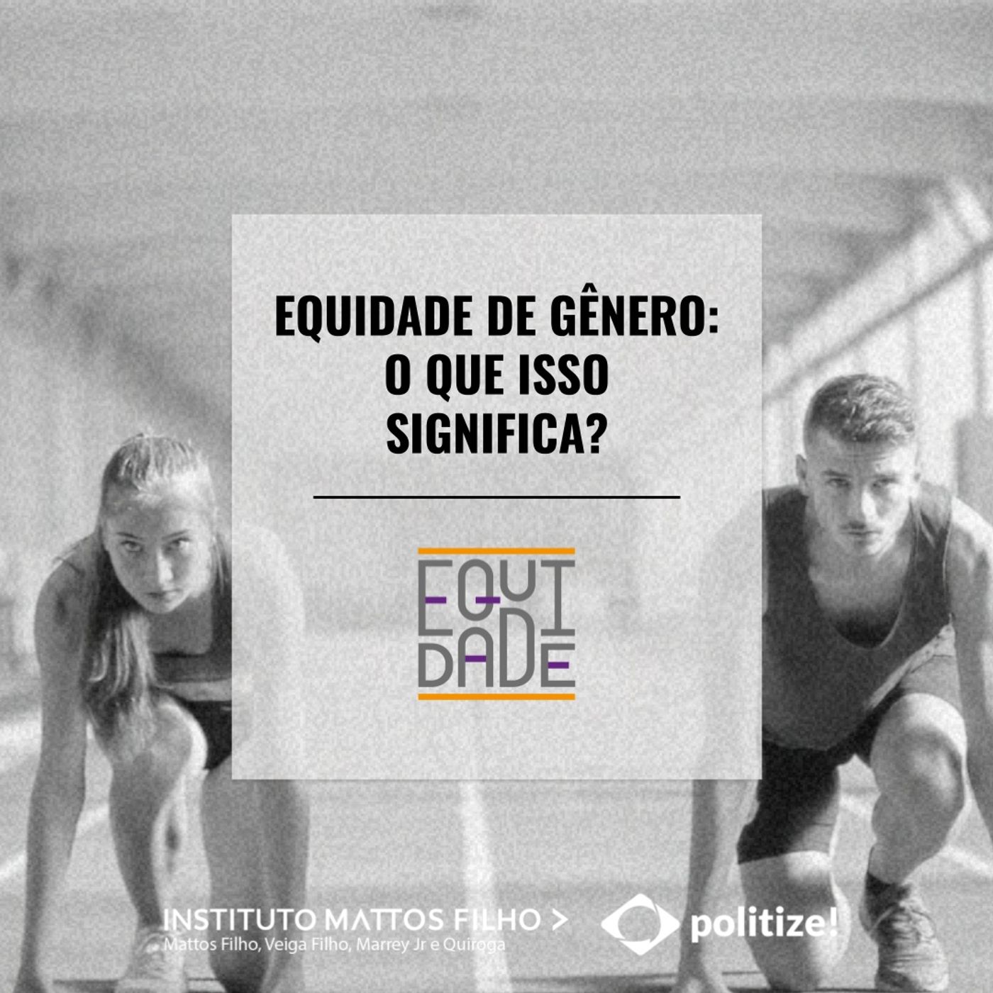 #6 - Equidade de gênero: o que isso significa?