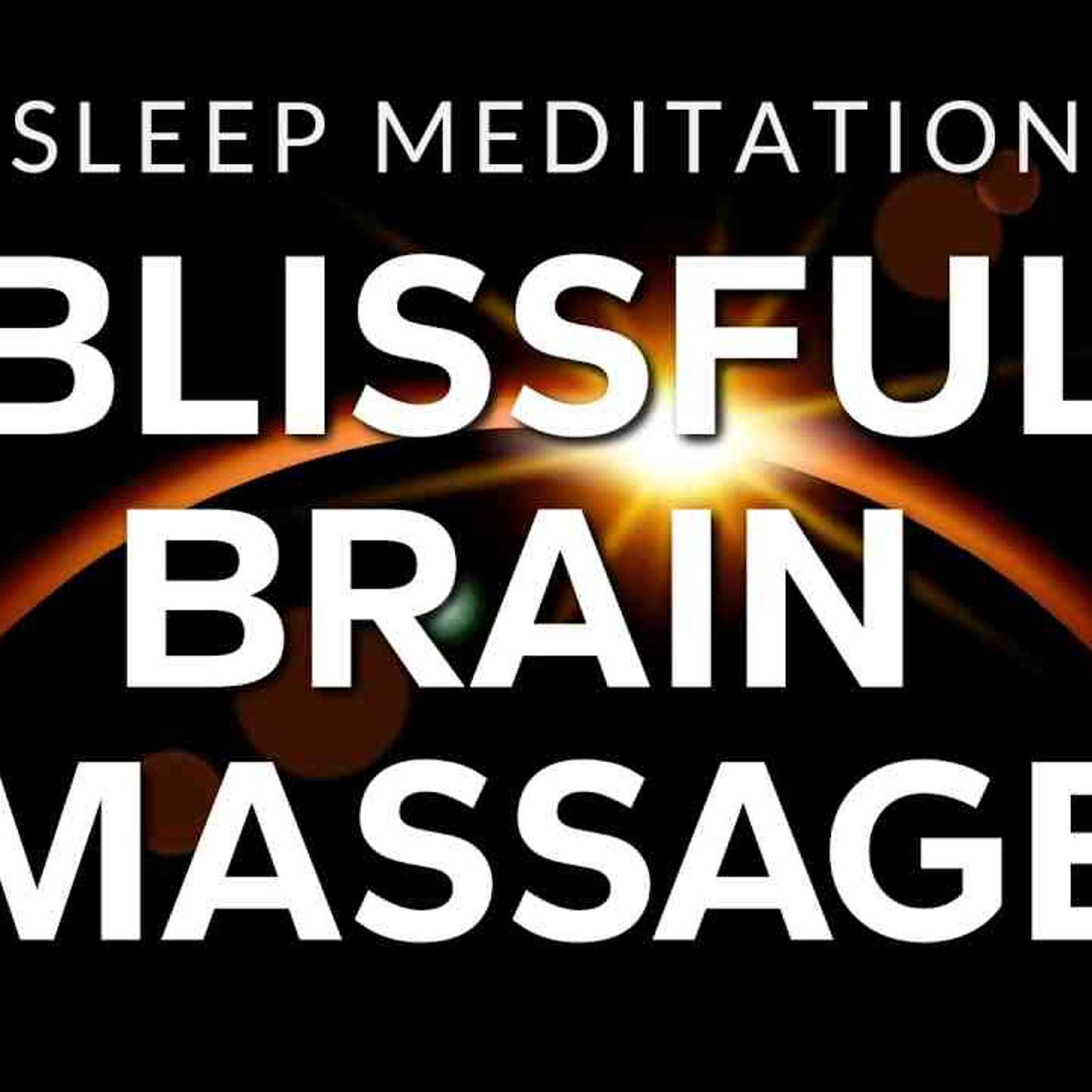 Blissful Brain Massage Sleep Meditation Cranial Stress Relief Hypnosis Very Strong Black Screen episode artwork