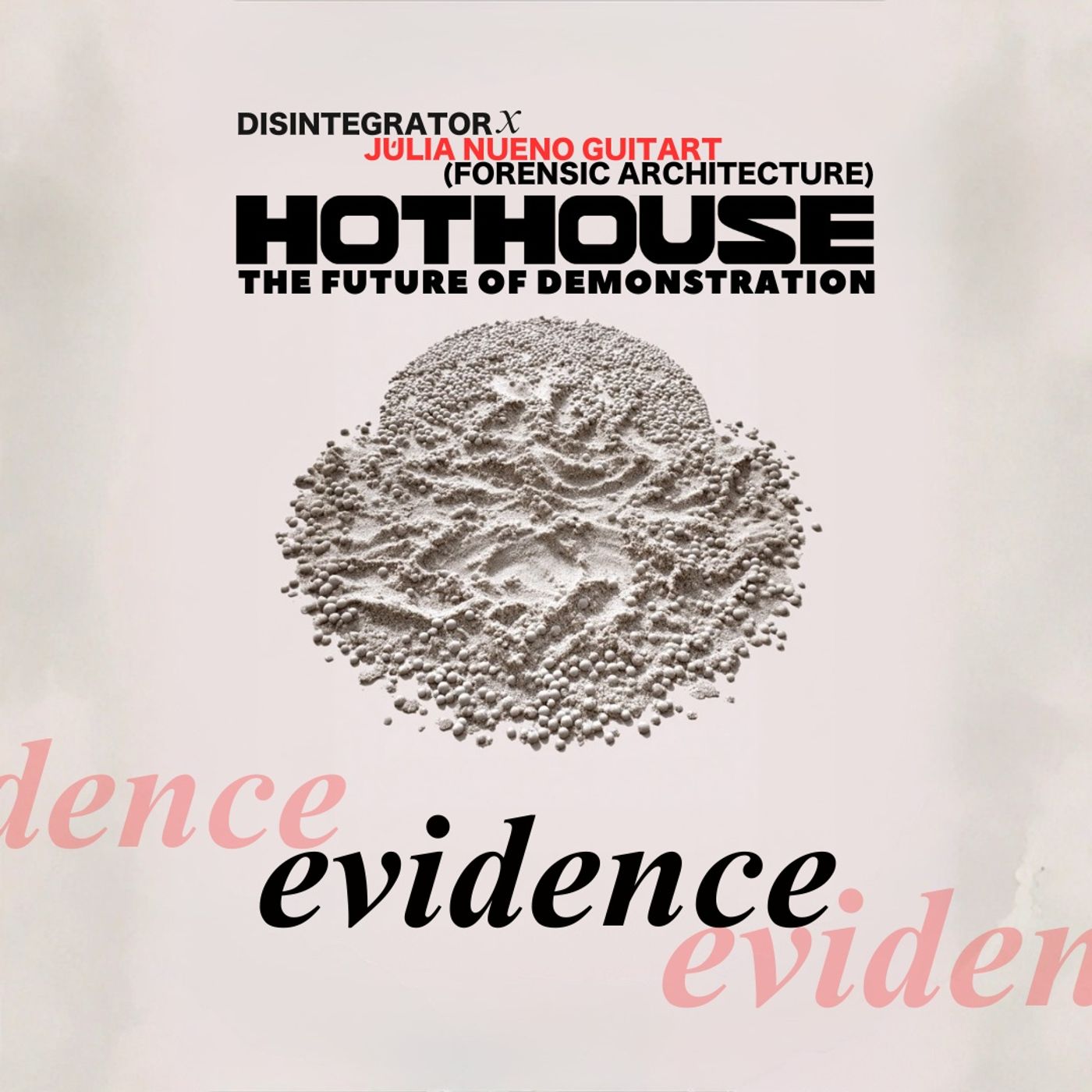 HOTHOUSE 2: Evidence (w/ Forensic Architecture's Júlia Nueno Guitart) HOTHOUSE 2: Evidence (w/ Forensic Architecture's Júlia Nueno Guitart)