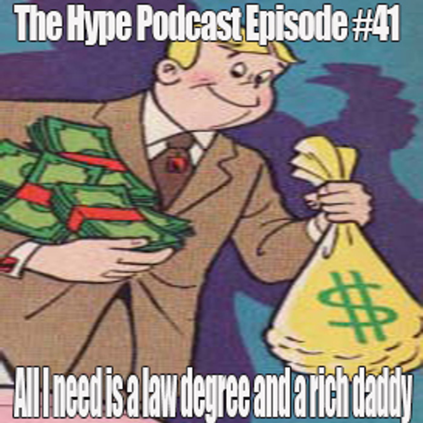 The Hype Podcast Episode #41  All I need is a law degree and a rich daddy episode artwork