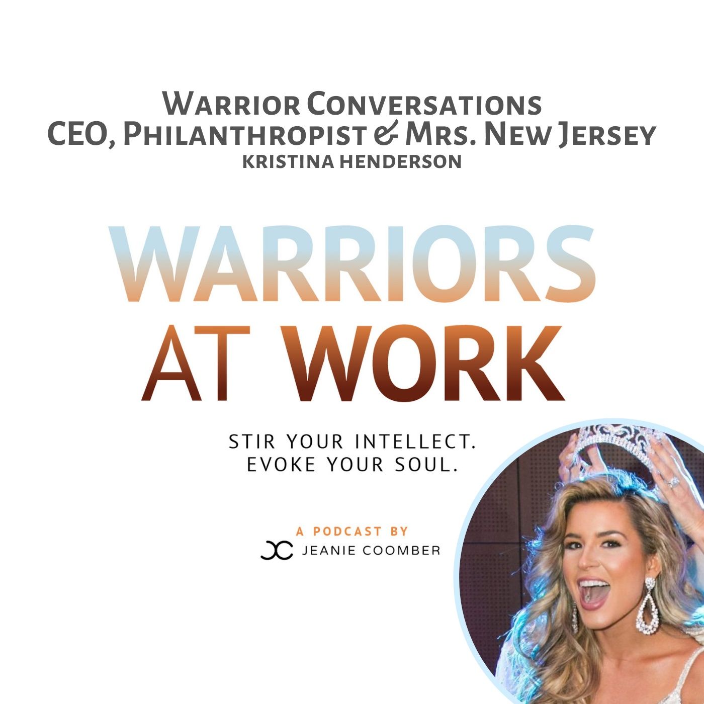 Warrior Conversations. CEO, Philanthropist and Mrs. New Jersey, Kristina Henderson