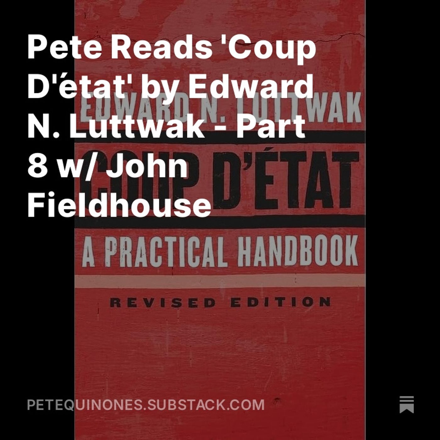 Pete Reads 'Coup D'état' by Edward N. Luttwak - Part 8 w/ John Fieldhouse