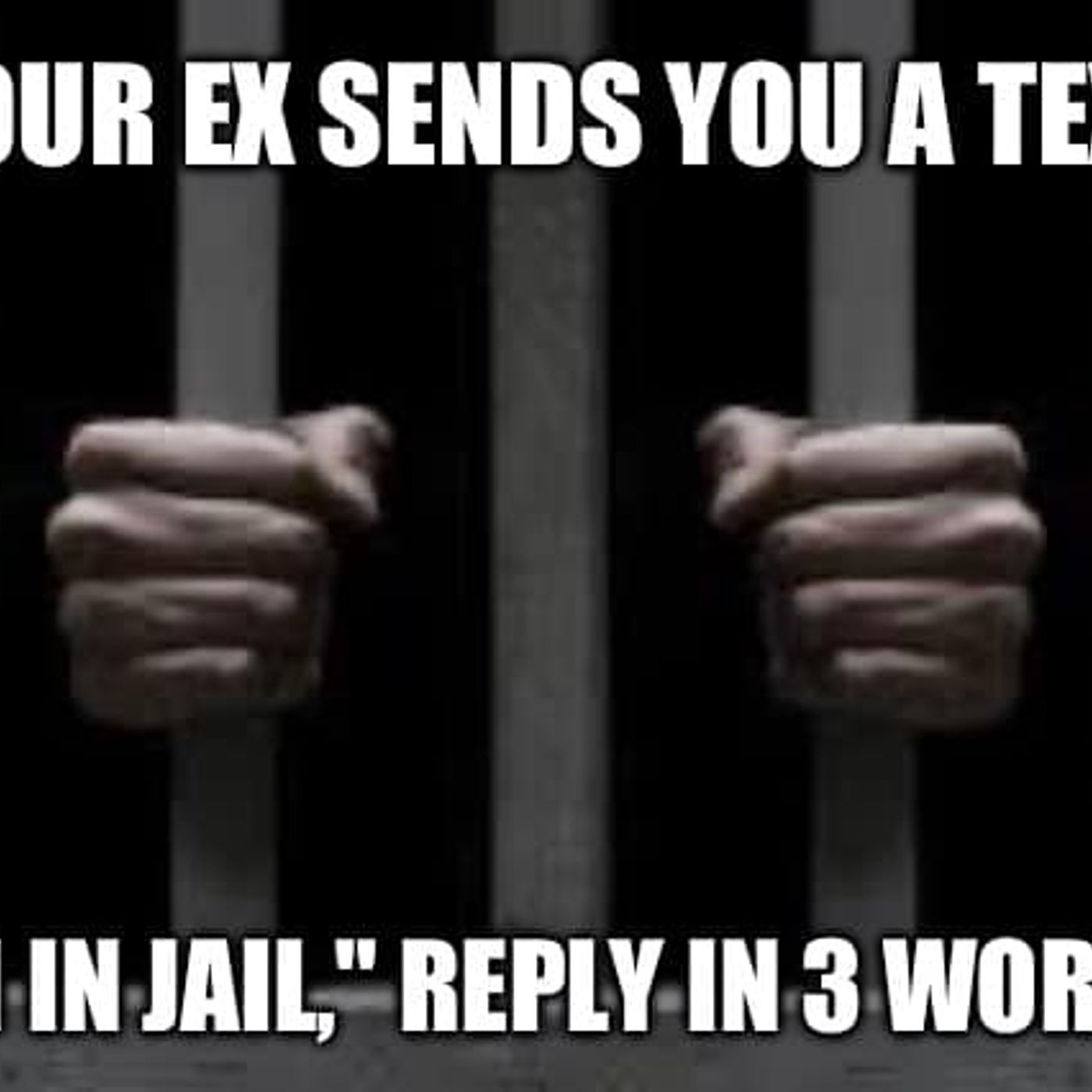 Dumb Ass Question: You're Ex Sends You a Text "I'm in Jail" episode artwork