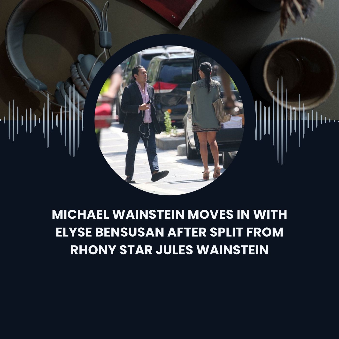 Michael Wainstein Moves in With Elyse Bensusan After Split From RHONY Star Jules Wainstein episode artwork