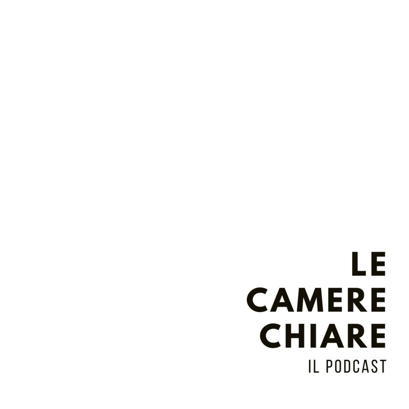 LE CAMERE CHIARE - Il Podcast