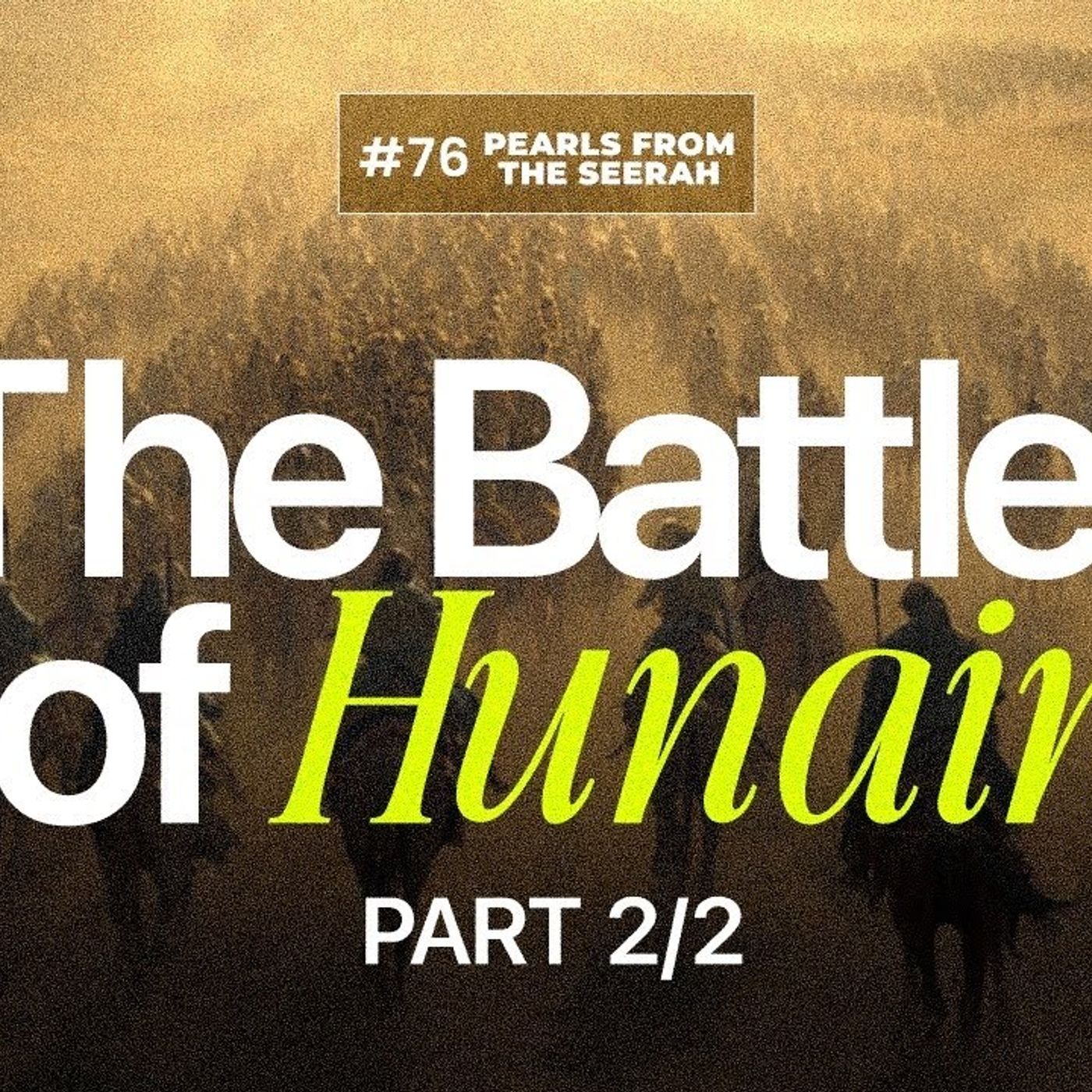 Pearls from the Seerah (76): The Battle of Hunain 2/2