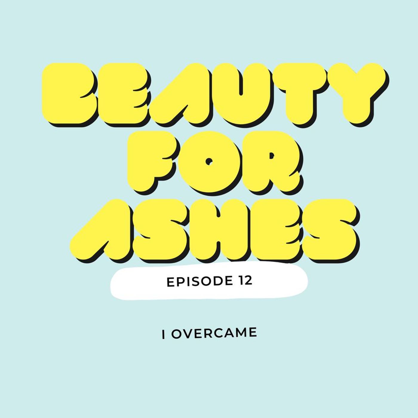BEAUTY FOR ASHES PODCAST