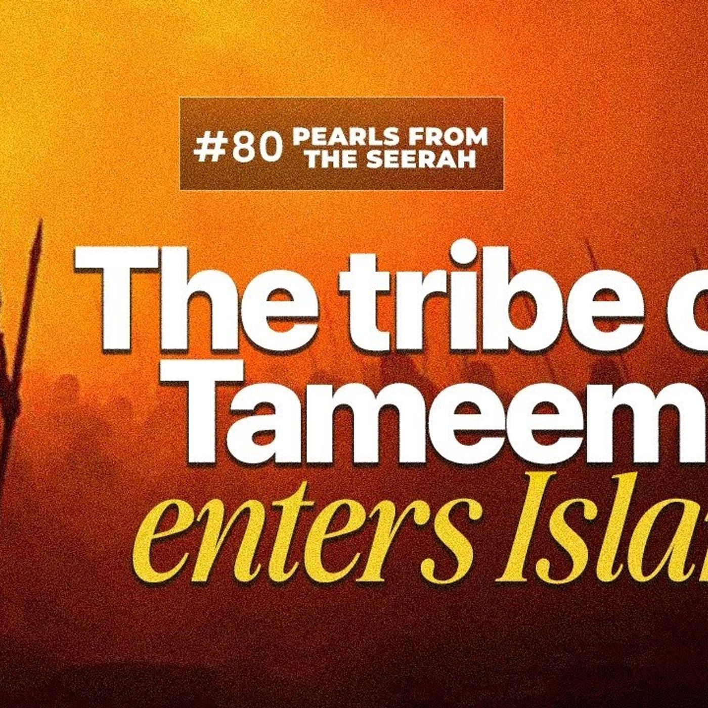 Pearls from the Seerah (80): Tribe of Tameem accepts Islam