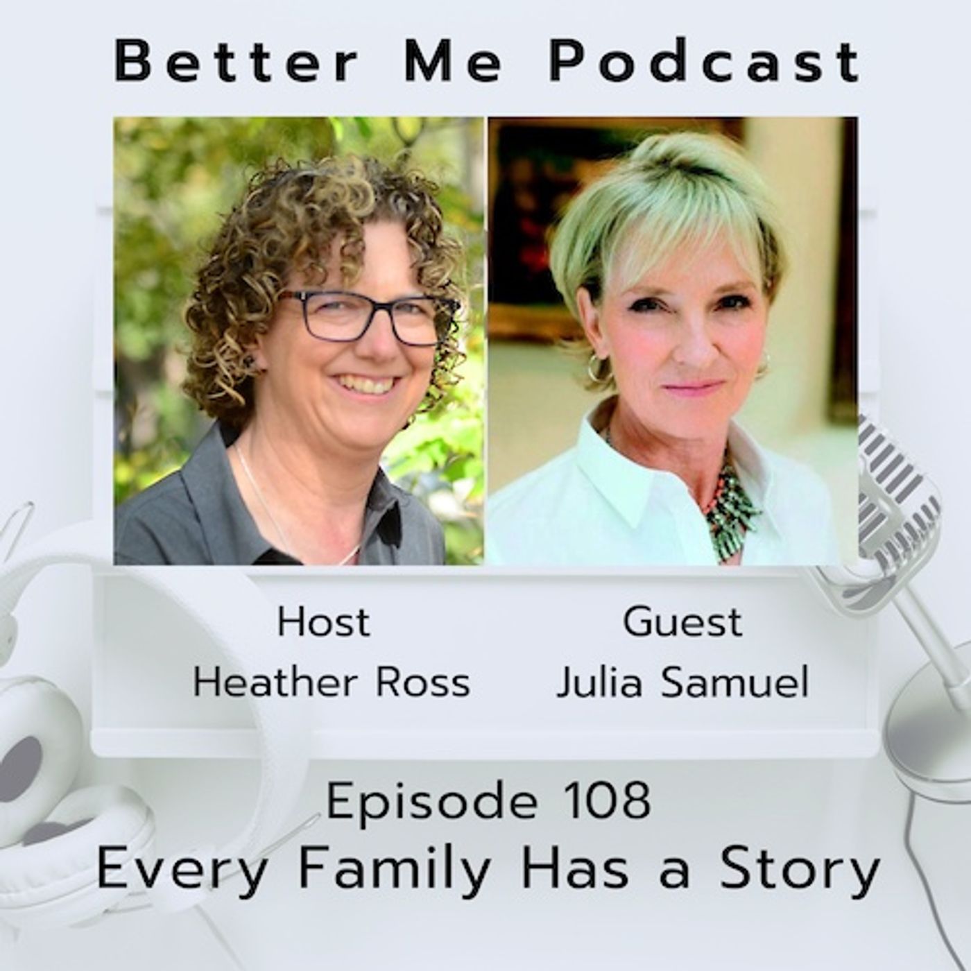 EP 108 Every Family Has a Story (with guest Julia Samuel)