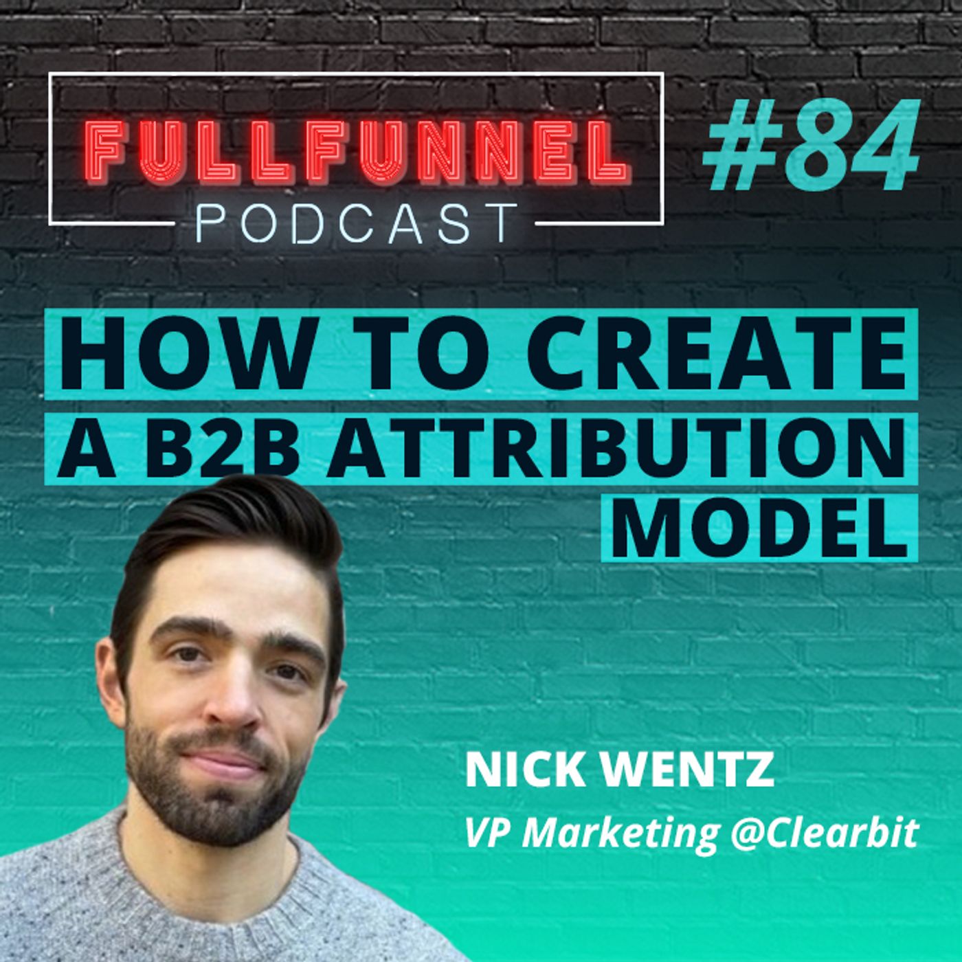 Episode 84: How to create a B2B attribution model with Nick Wentz