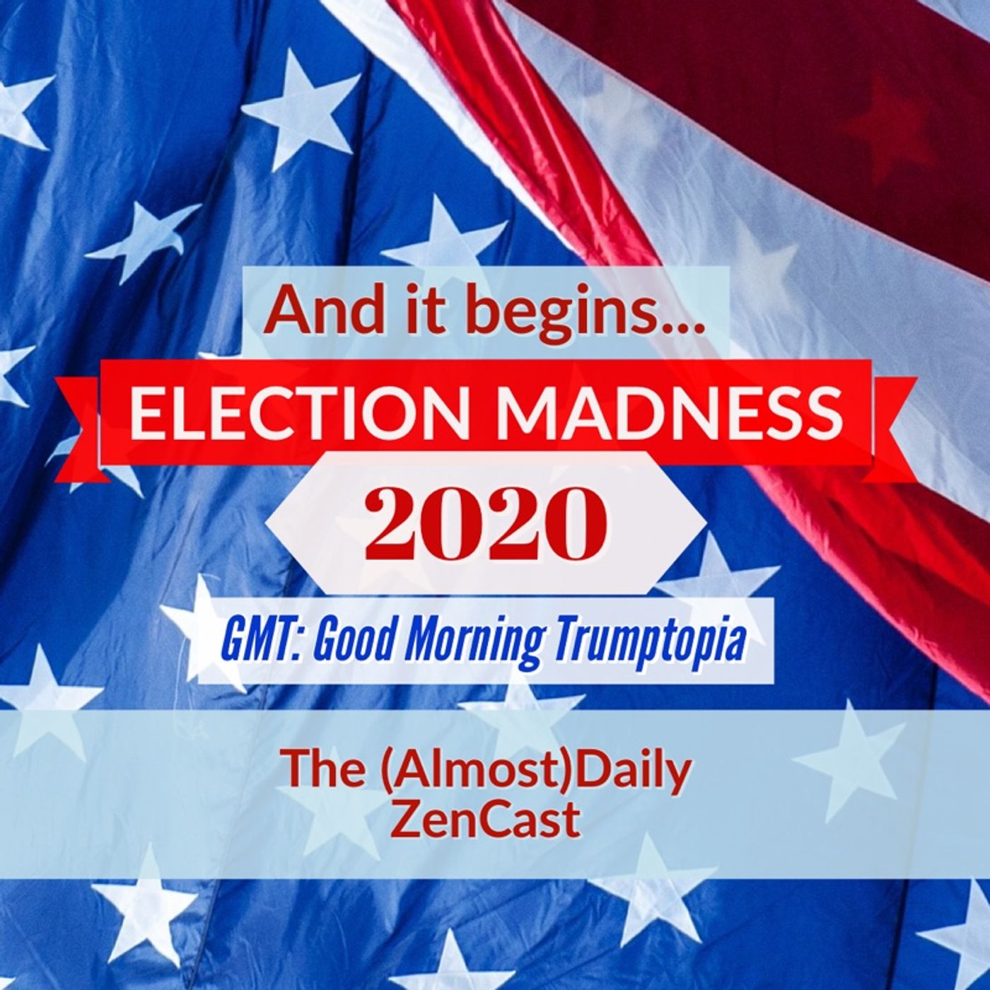 GMT - The 2020 Election Madness Begins! episode artwork