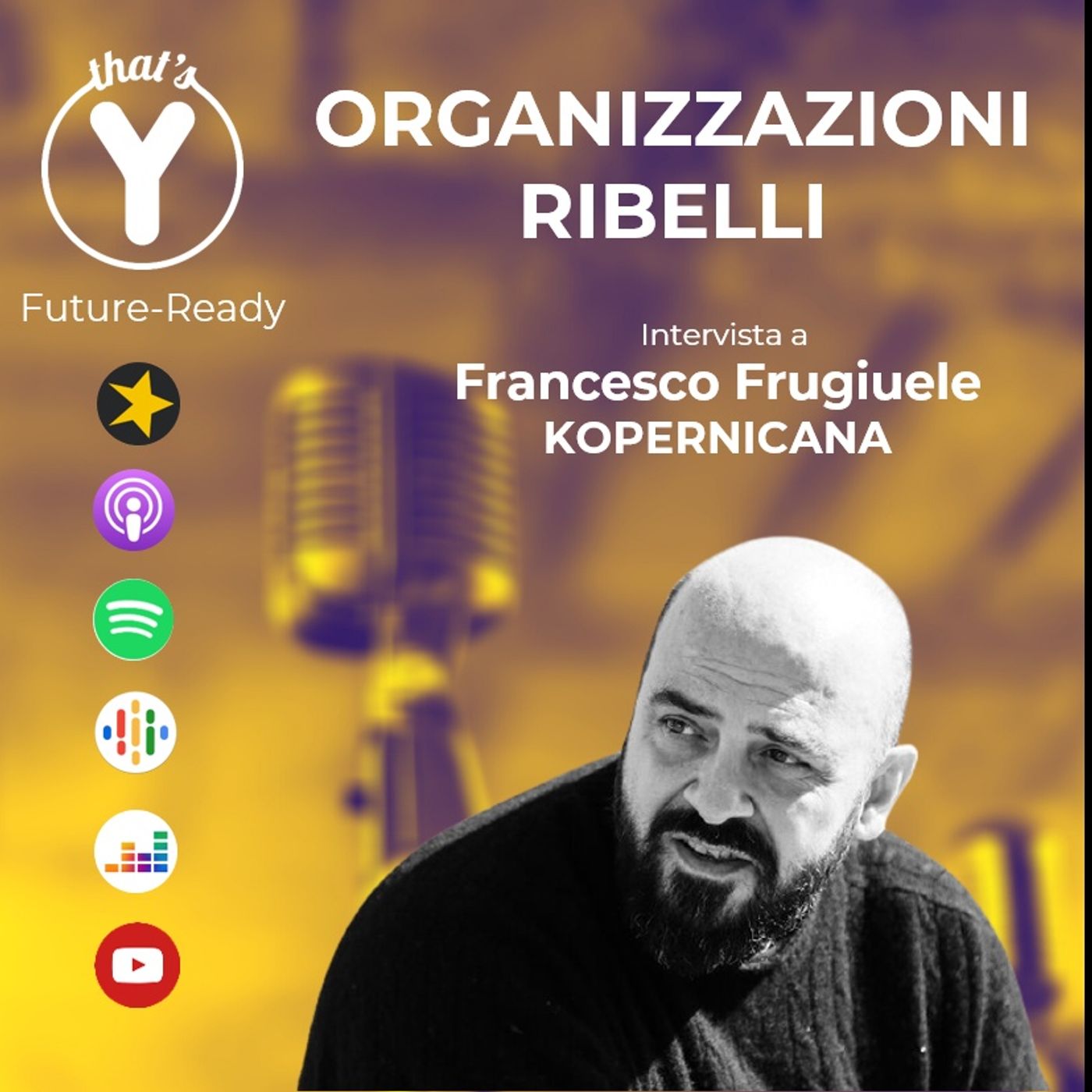"Organizzazioni Ribelli" con Francesco Frugiuele KOPERNICANA [Future-Ready]