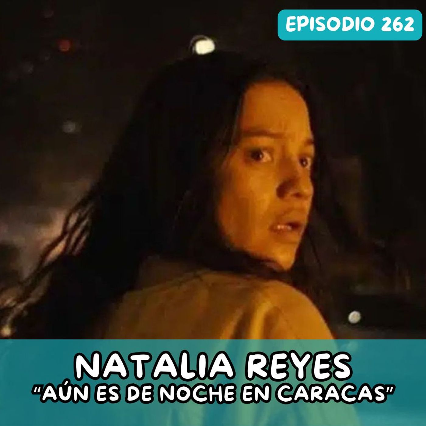 EP262: NATALIA REYES |  AÚN ES DE NOCHE EN CARACAS
