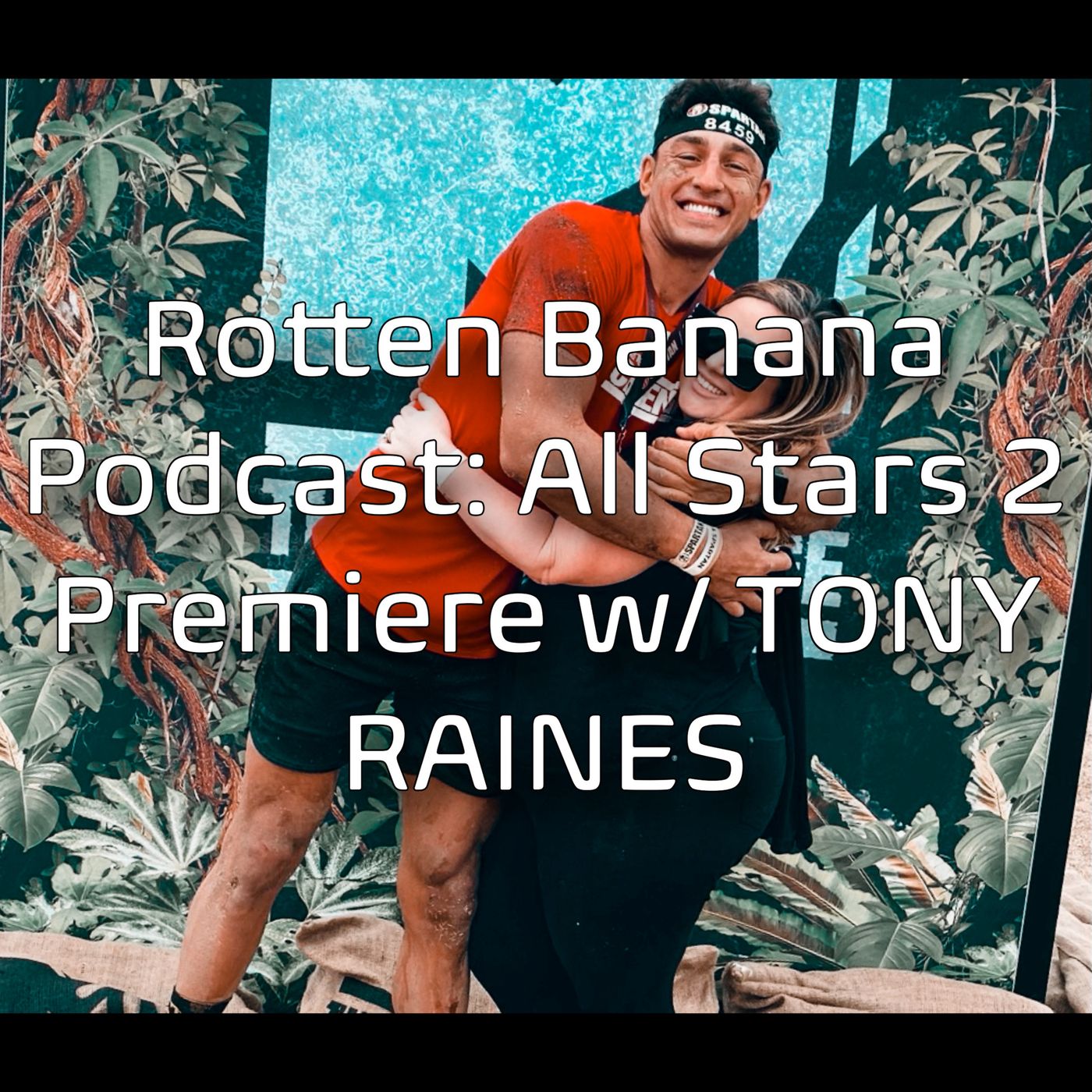 Rotten Banana Podcast: All Stars 2 Premiere w TONY RAINES
