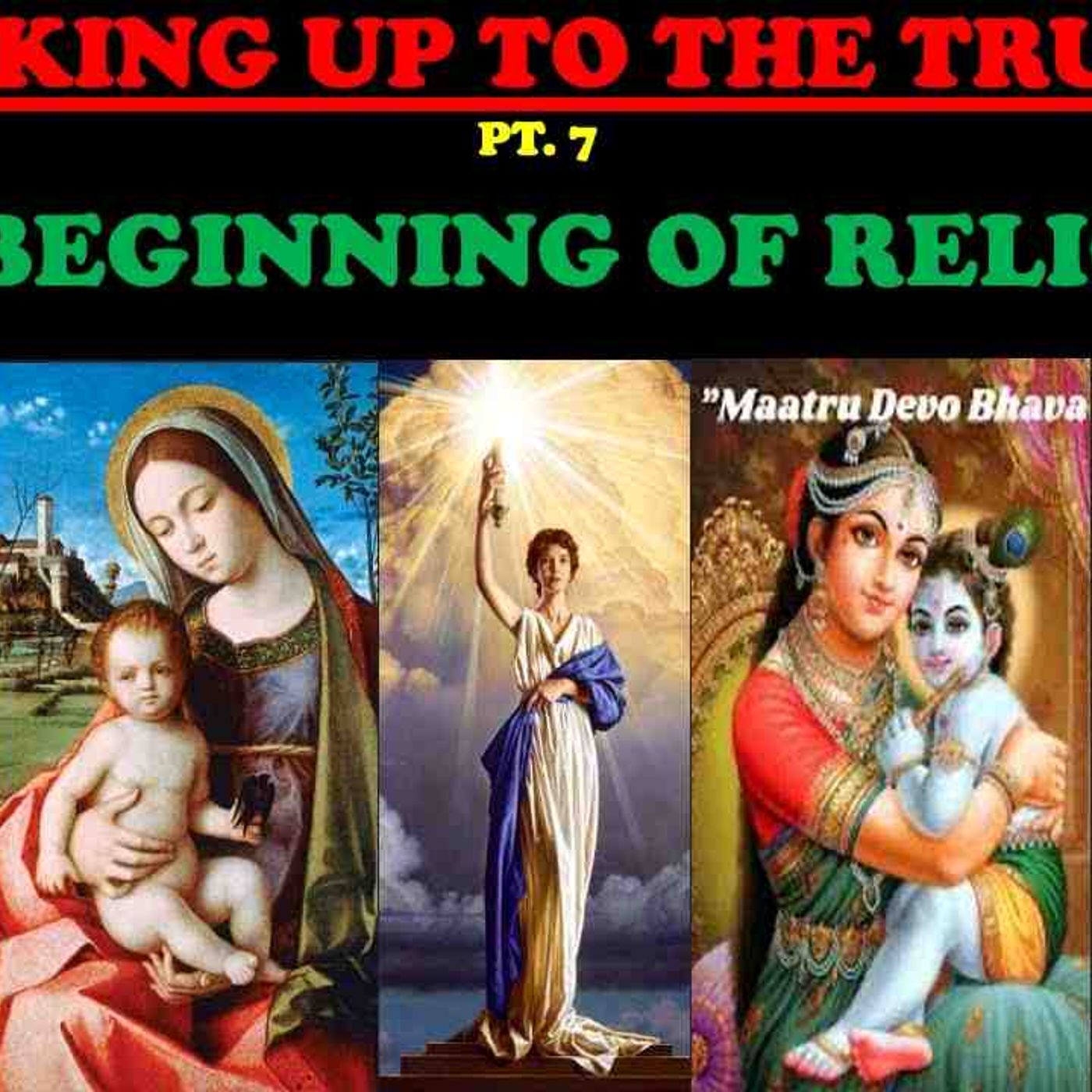 WAKING UP TO THE TRUTH (PT. 7) THE BEGINNING OF RELIGION