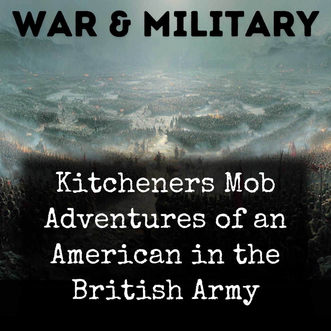 Kitcheners Mob Adventures of an American in the British Army podcast artwork