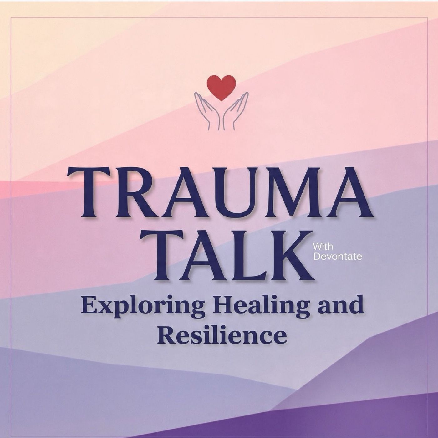 Trauma Talk With Devontate