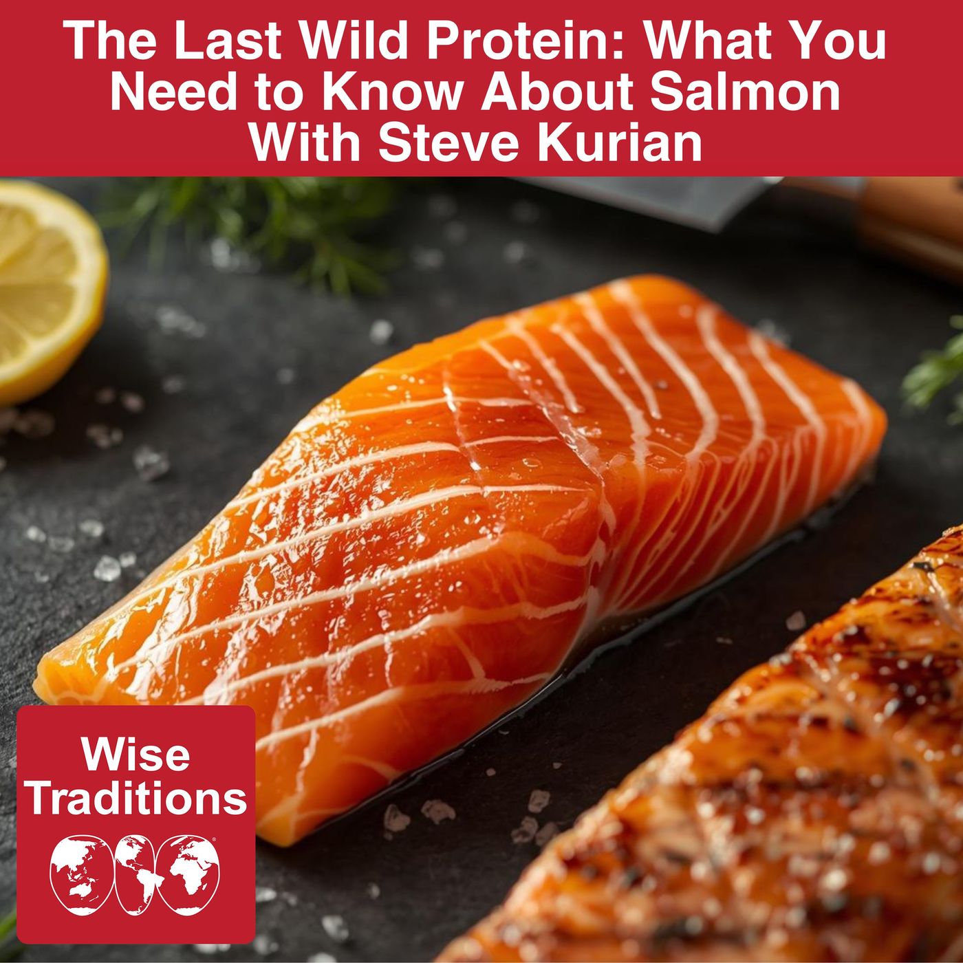 577: The Last Wild Protein: What You Need to Know About Salmon with Steve Kurian