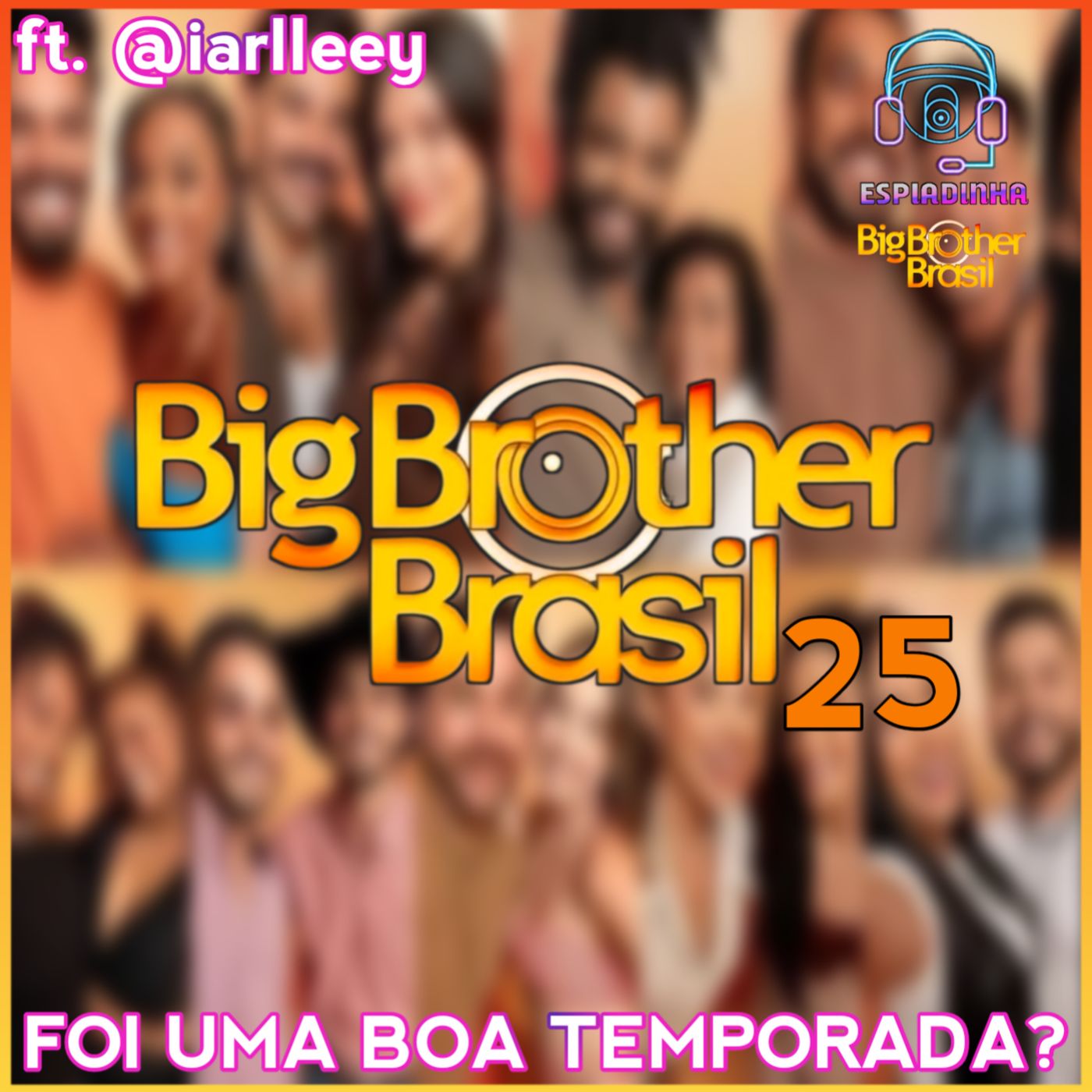 Retrospectiva do BBB25! Foi uma boa edição? | Com @iarlleey