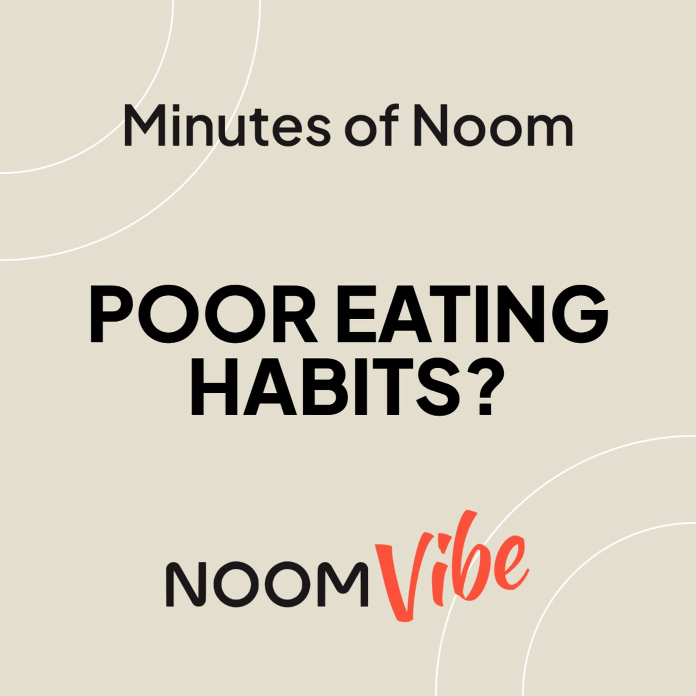 Minutes of Noom - What Poor Eating Habit From Childhood Still Haunts You Today?