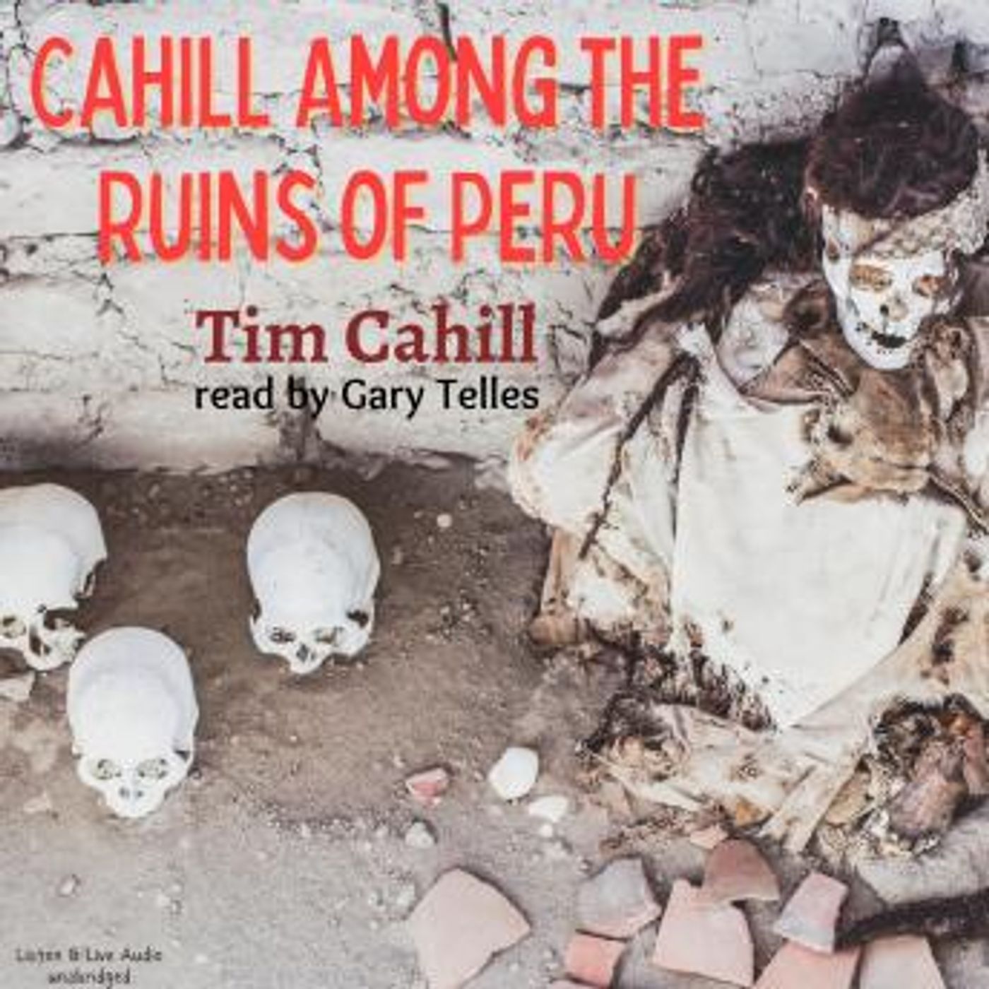Cahill Among The Ruins of Peru by Tim Cahill episode artwork