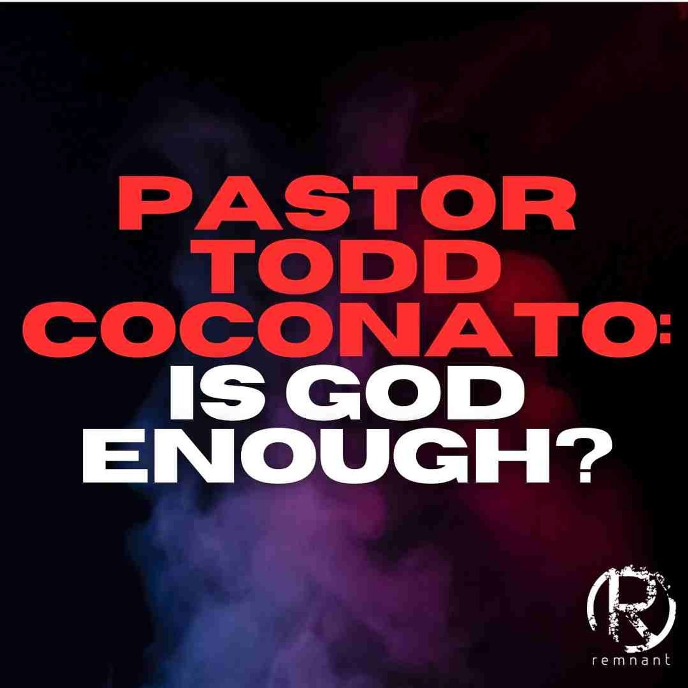 Todd Coconato Show — The Remnant