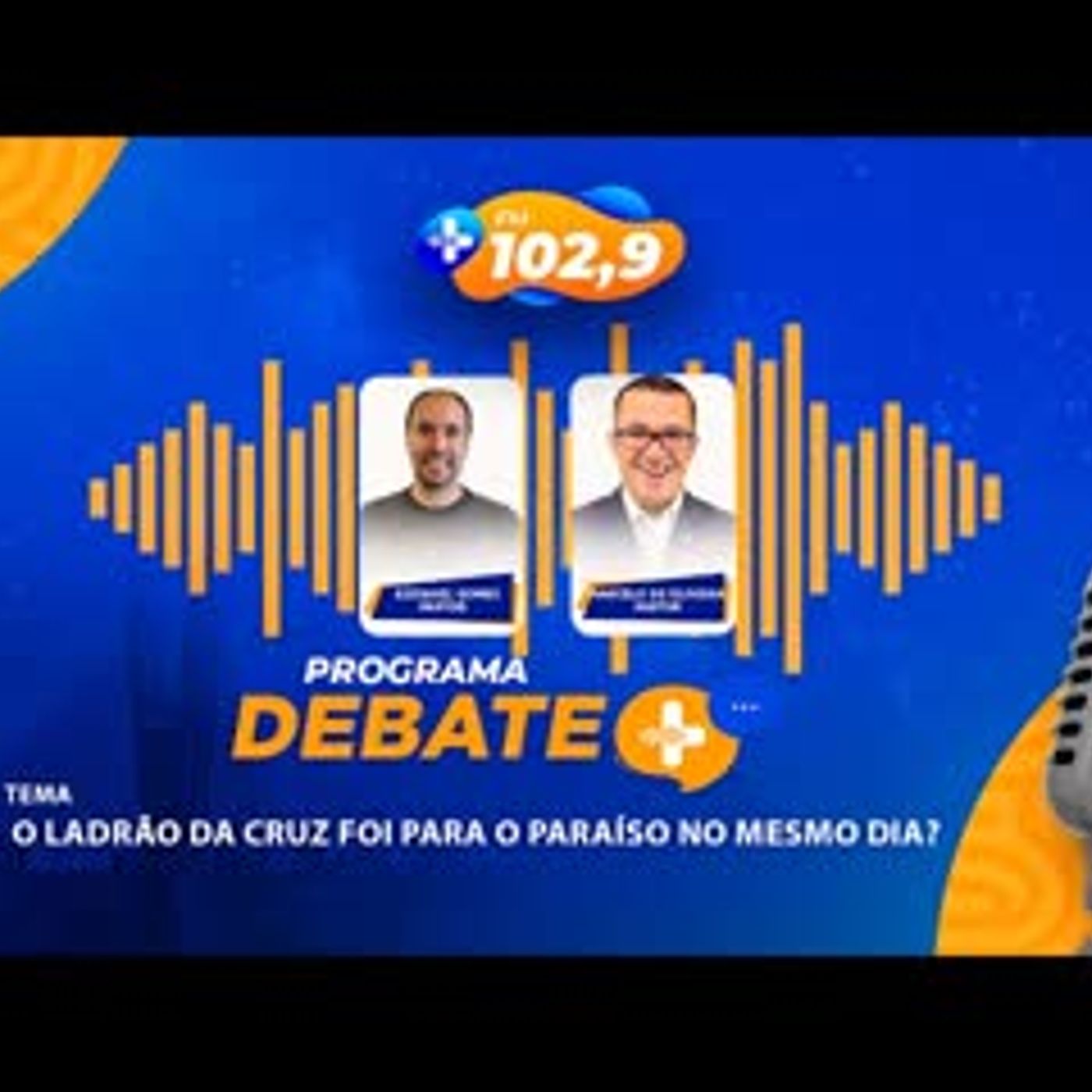 DEBATE MAIS   O LADRÃO DA CRUZ FOI PARA O PARAÍSO NO MESMO DIA episode artwork