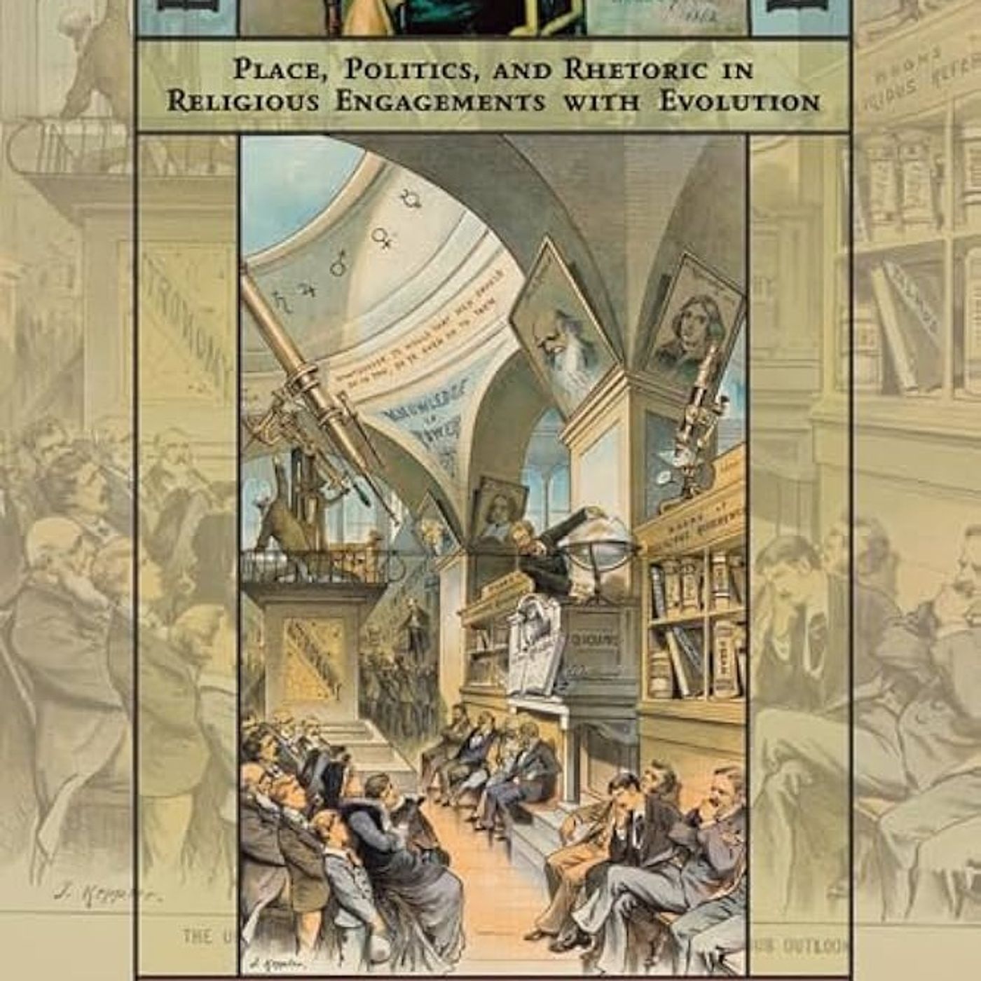 Dealing with Darwin: Place, Politics, and Rhetoric in Religious Engagements with Evolution