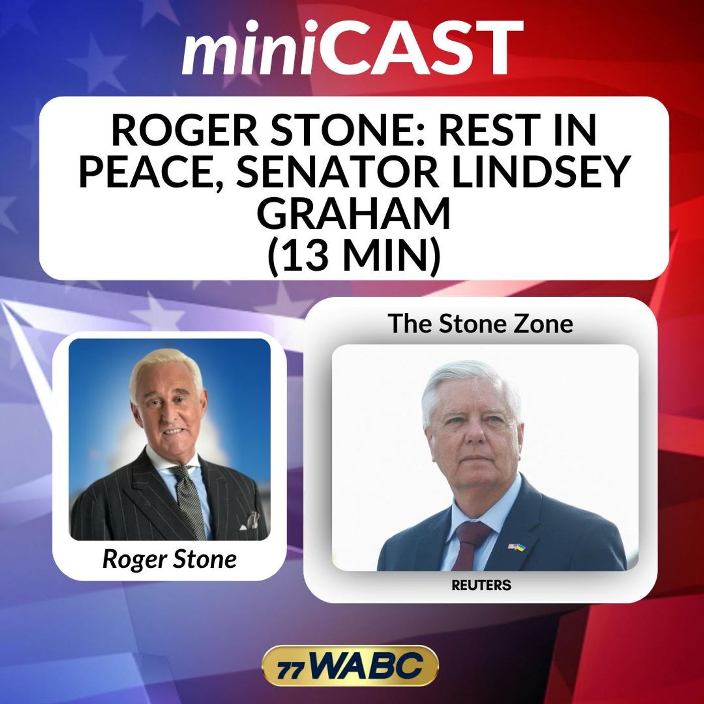Roger Stone: Rest in Peace, Senator Lindsey Graham (13 min) | 07-12-26