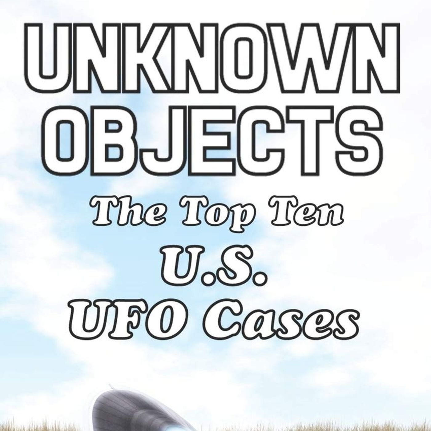 Rob McConnell Interviews - JEAN BROIDA - Unknown Objects - The Top 10 U.S. UFO Cases