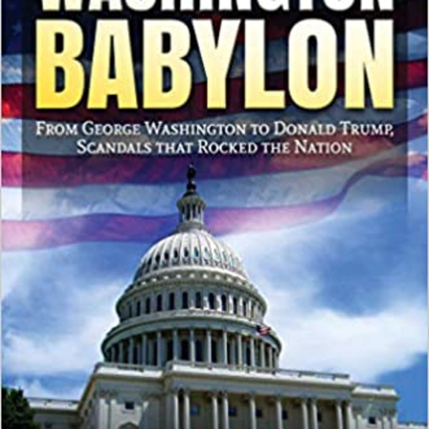 Washington Babylon: From George Washington to Donald Trump, Scandals that rocked the Nation episode artwork