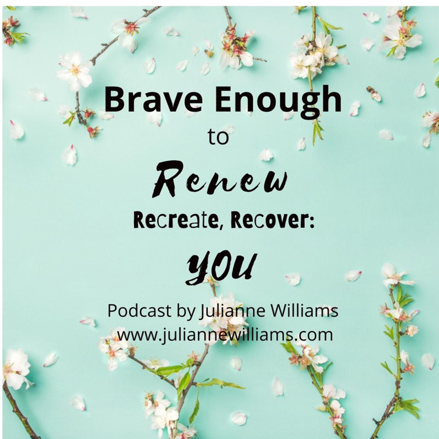 Brave Enough - Renew, Recreate, Recover:  YOU