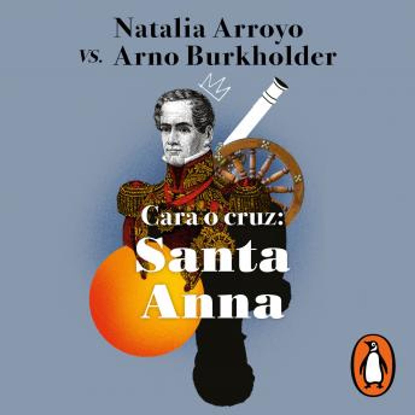 [Spanish] - Cara o cruz: Santa Anna by Natalia Arroyo, Arno Burkholder episode artwork