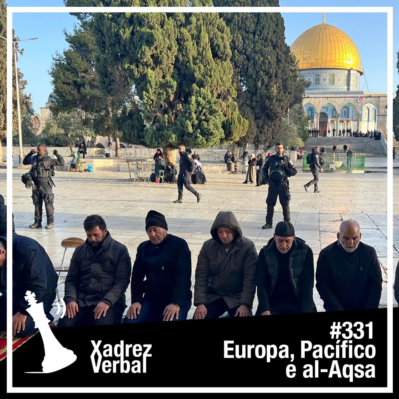 Xadrez Verbal Podcast #330 – Oriente Médio, Europa e Pacífico