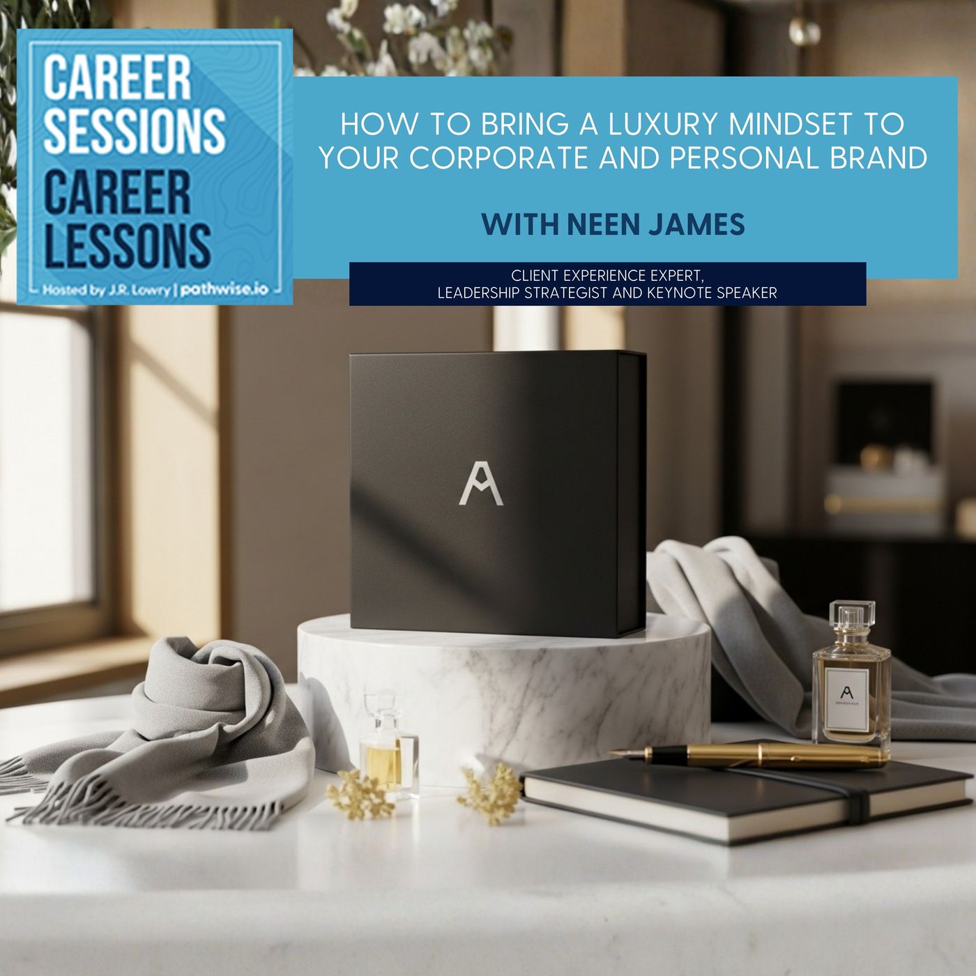 How To Bring A Luxury Mindset To Your Corporate And Personal Brand With Neen James episode artwork