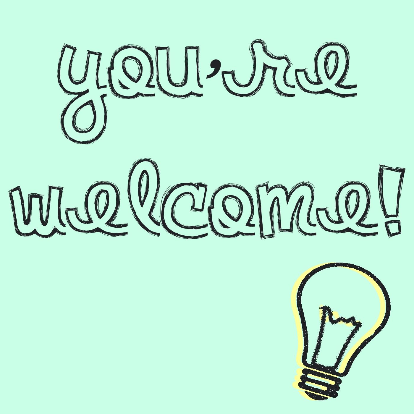 You\'re Welcome!