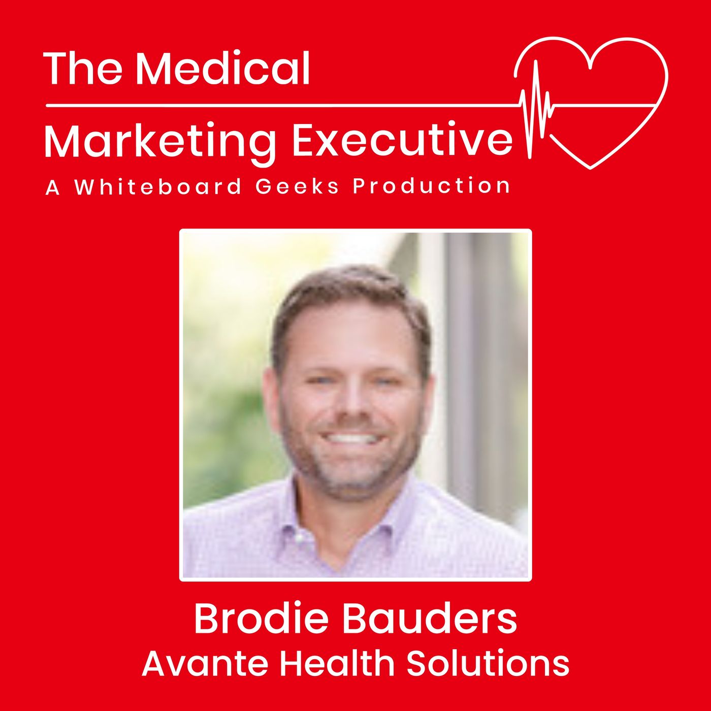 "Empathy in Healthcare Marketing" featuring Brodie Bauders of Avante Health Solutions