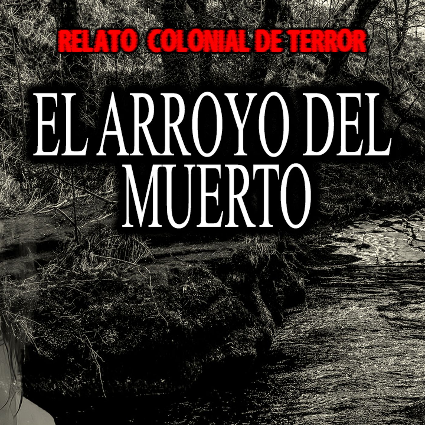 El arroyo del muerto | Relato colonial de terror