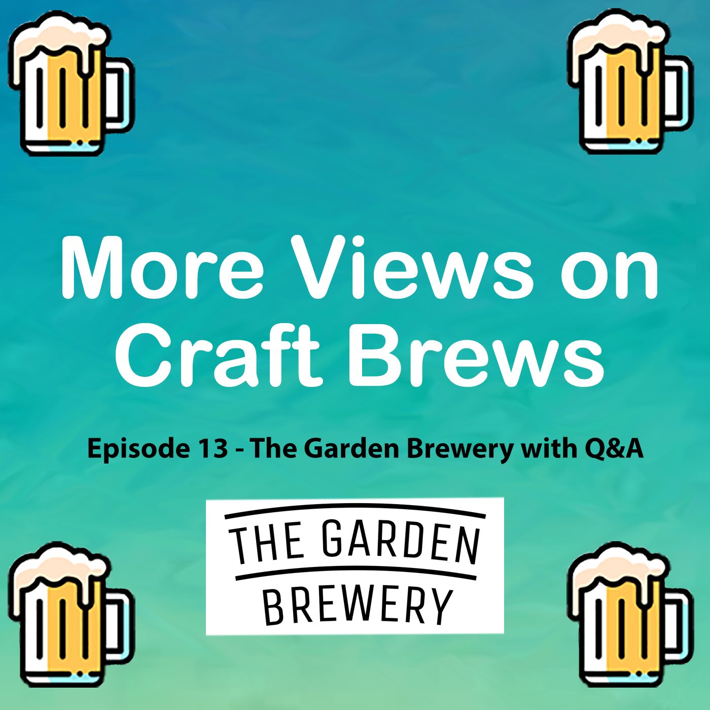 Episode 13 - The Garden Brewery Q&A