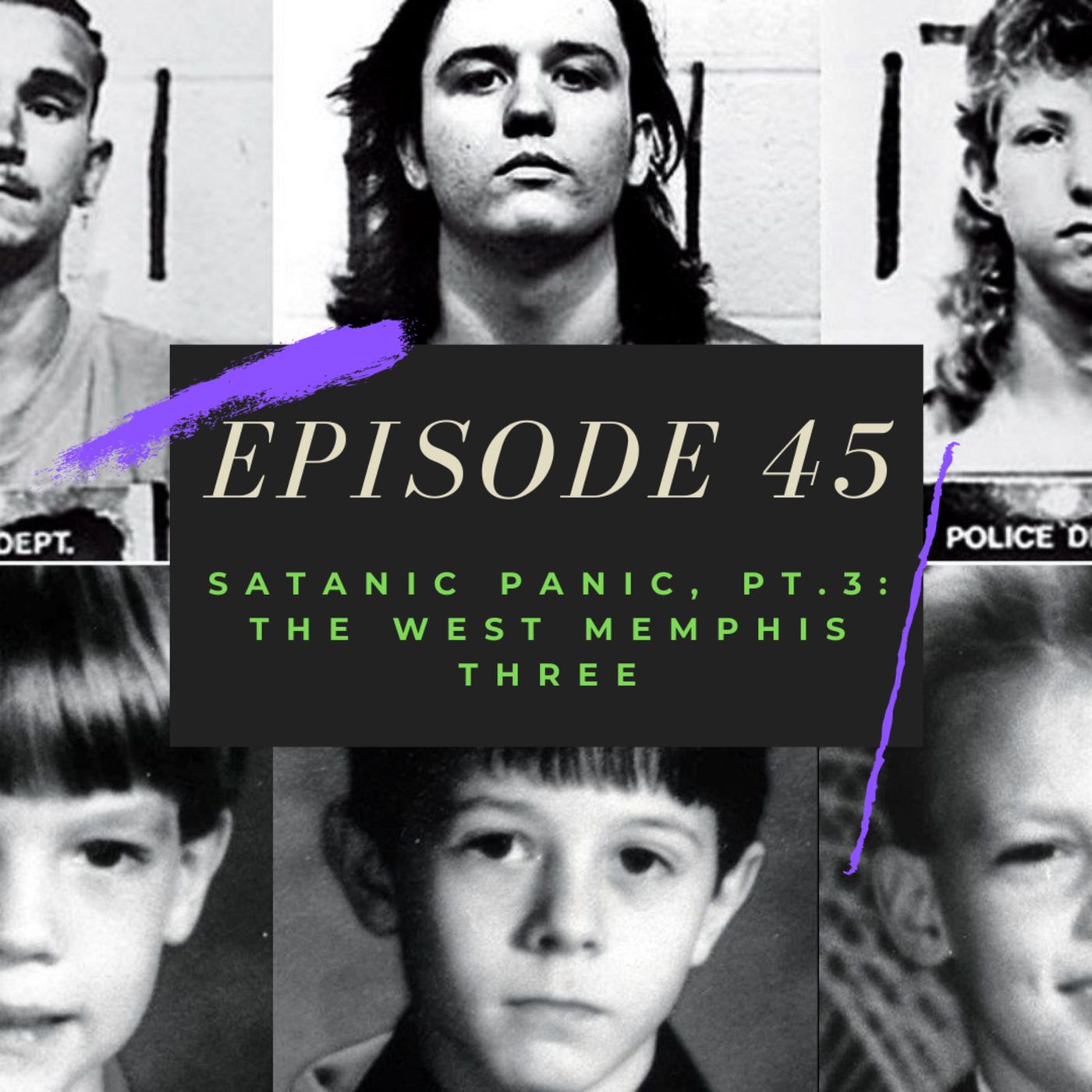 Ep. 45: Satanic Panic, Pt. 3 - The West Memphis Three Image
