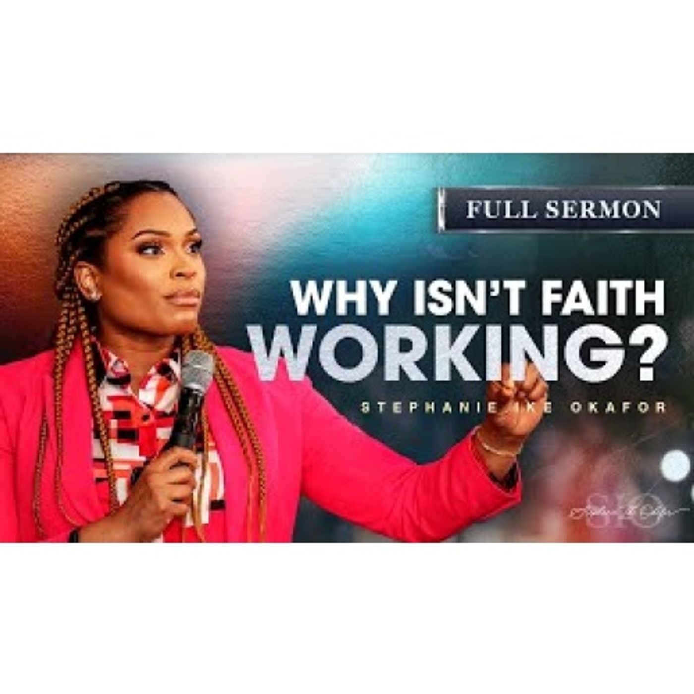 Stephanie Ike Okafor  - Develop Supernatural Faith