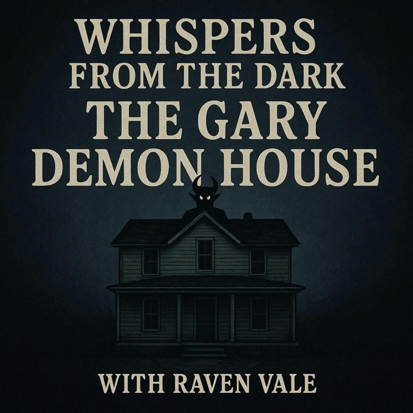 106: Whispers from the Dark: The Gary Demon House – Latoya Ammons’ True Haunting & Demonic Possession