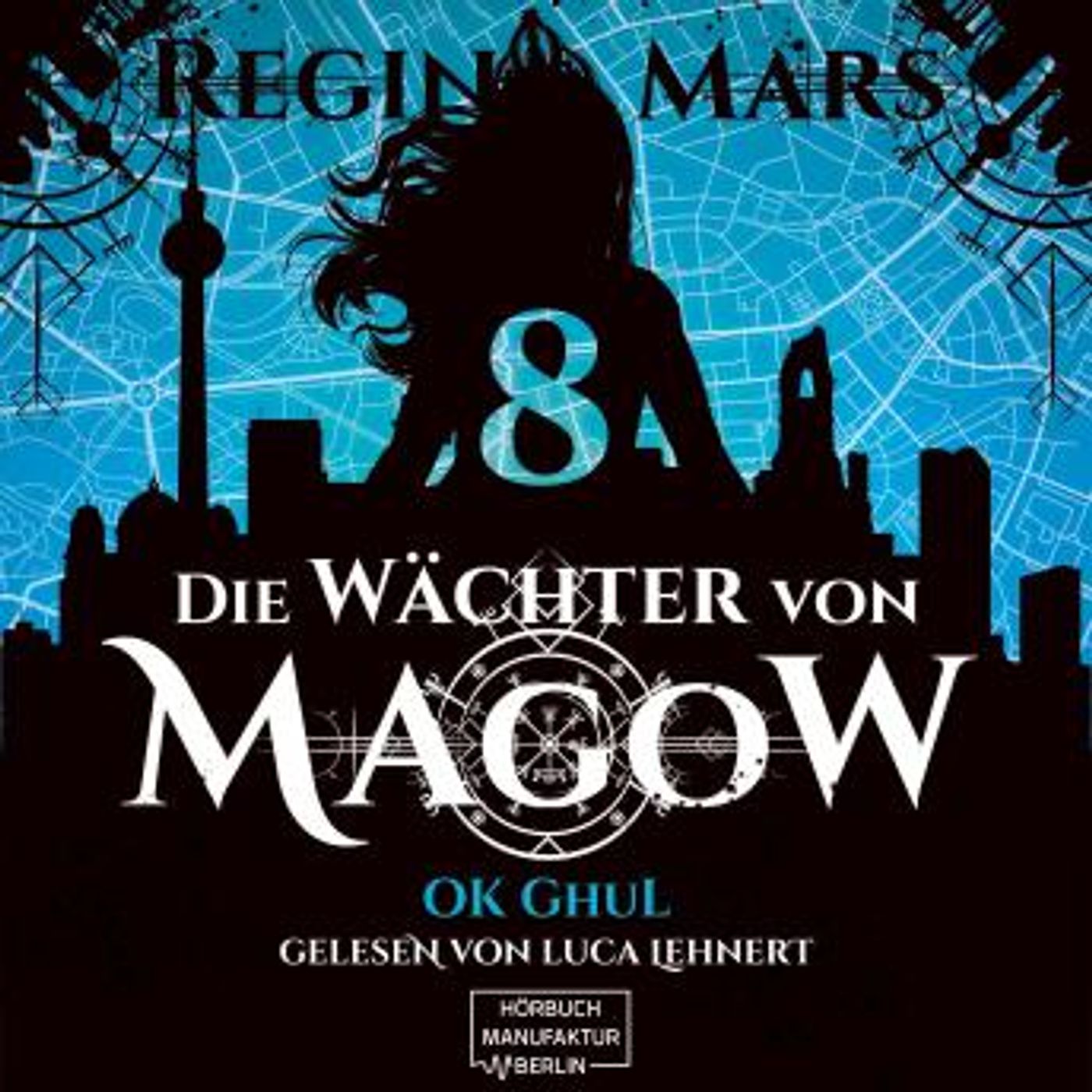 [German] - Ok Ghul - Die Wächter von Magow, Band 8 (ungekürzt) by Regina Mars episode artwork