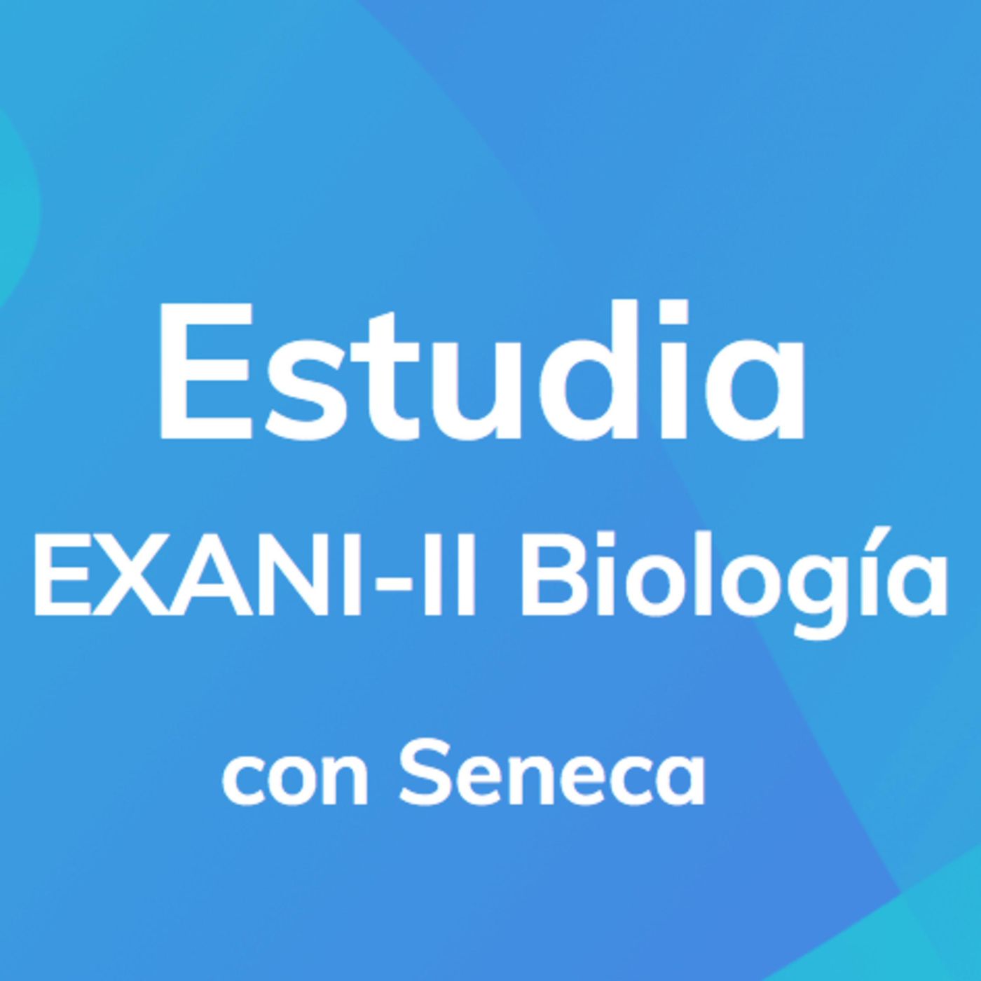 Estudiar Biología EXANI-II: Seneca