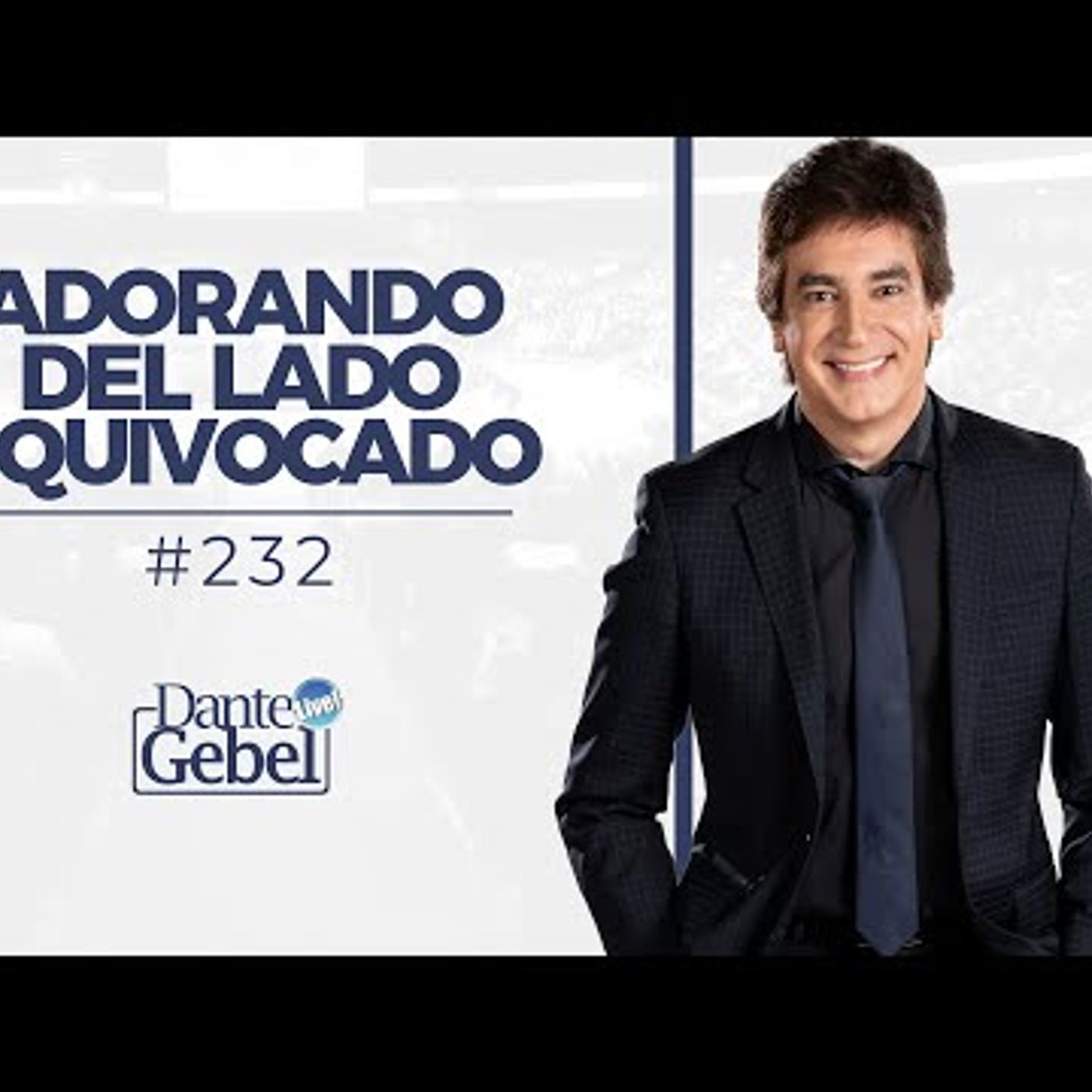 Predicas de Dante Gebel #232  Adorando del lado equivocado