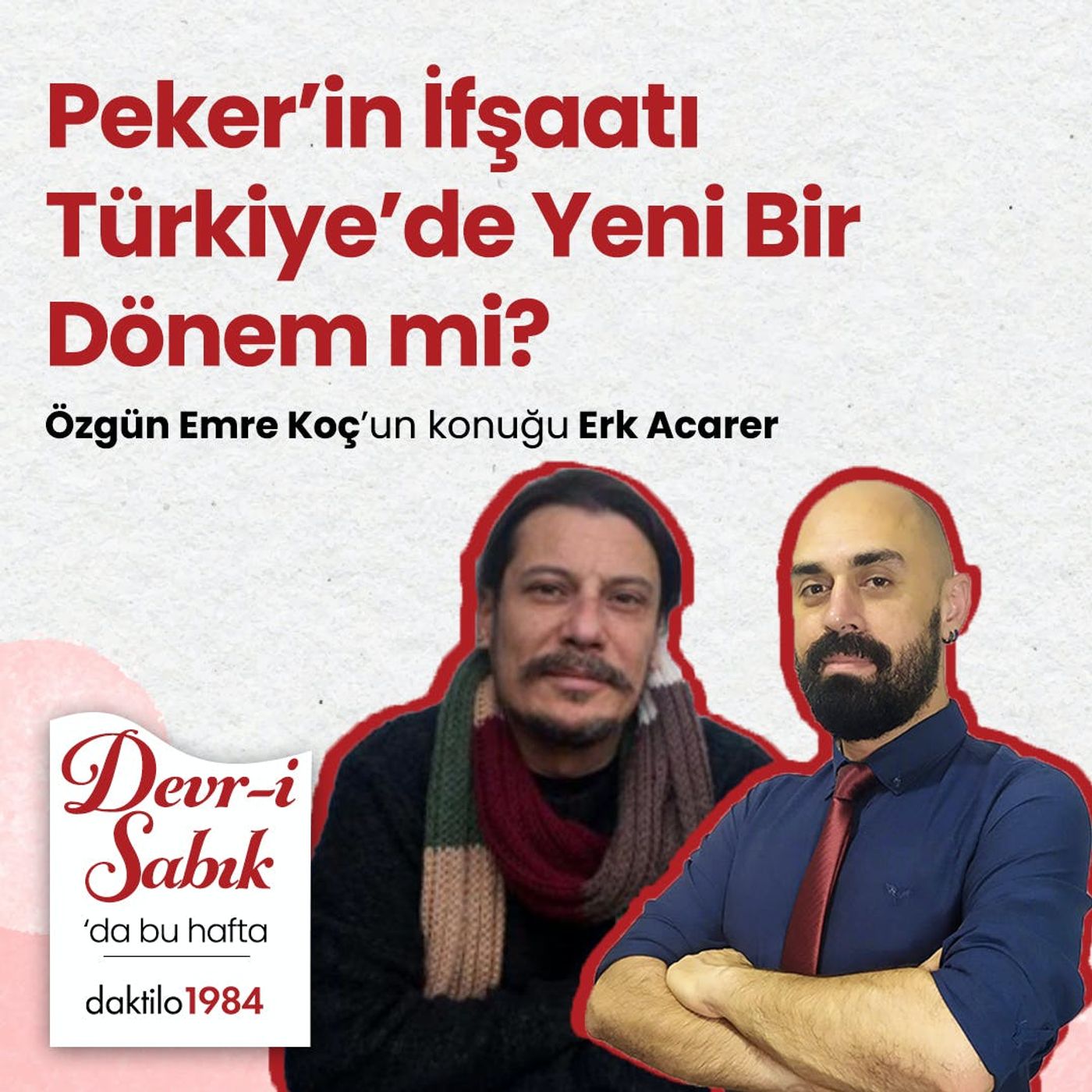 Peker’in İfşaatı Türkiye’de Yeni Bir Dönem mi? | Konuk: Erk Acarer | Devr-i Sabık #2 episode artwork