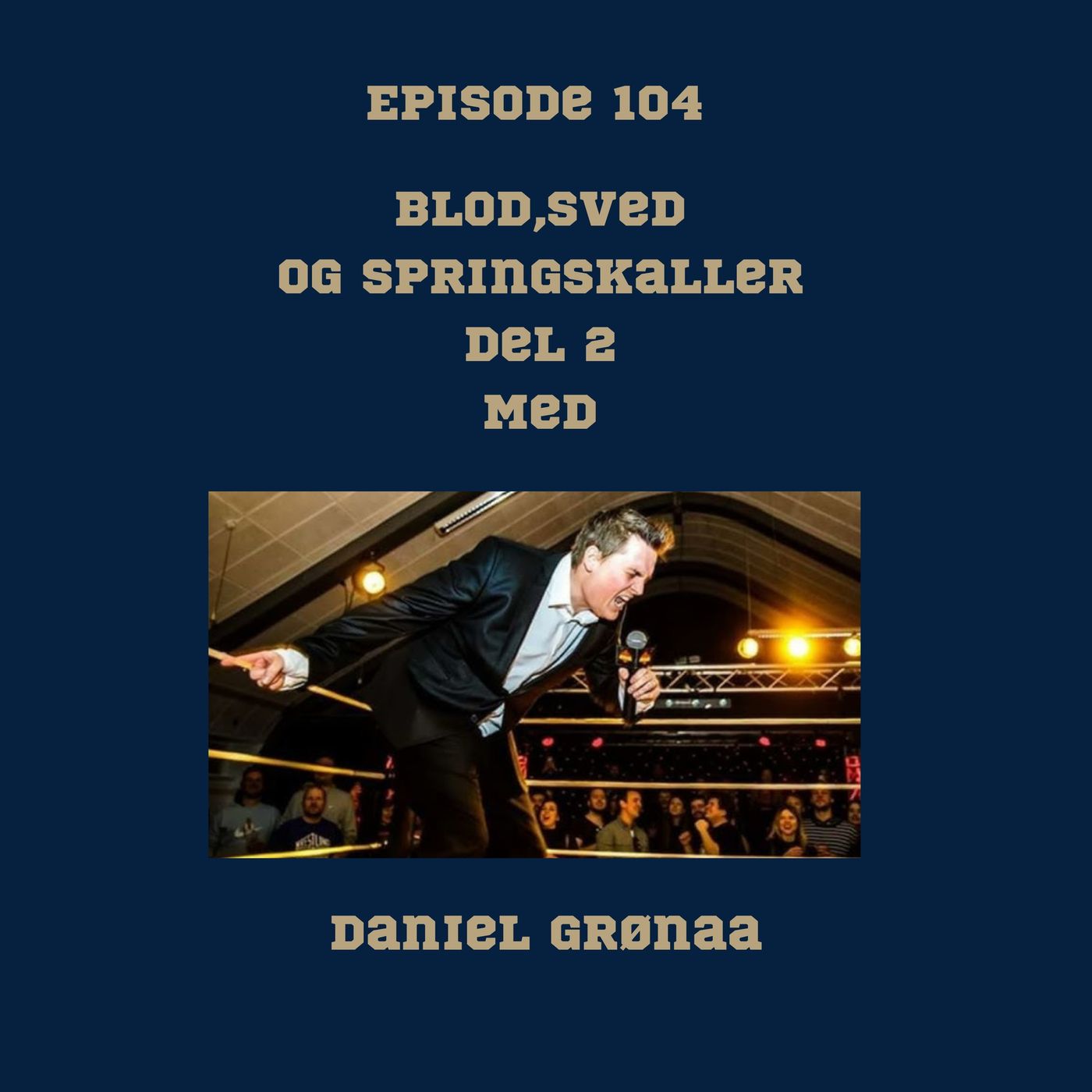 104. Blod, Sved og Springskaller del 2, med Daniel Grønaa episode artwork