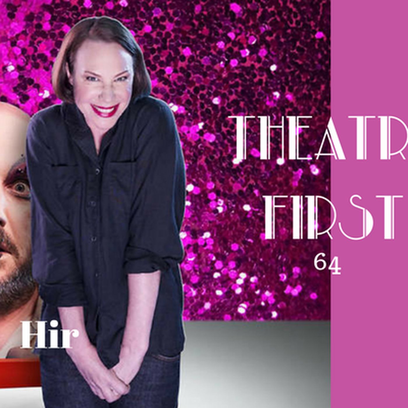 64: Hir - Theatre First with Alex First episode artwork
