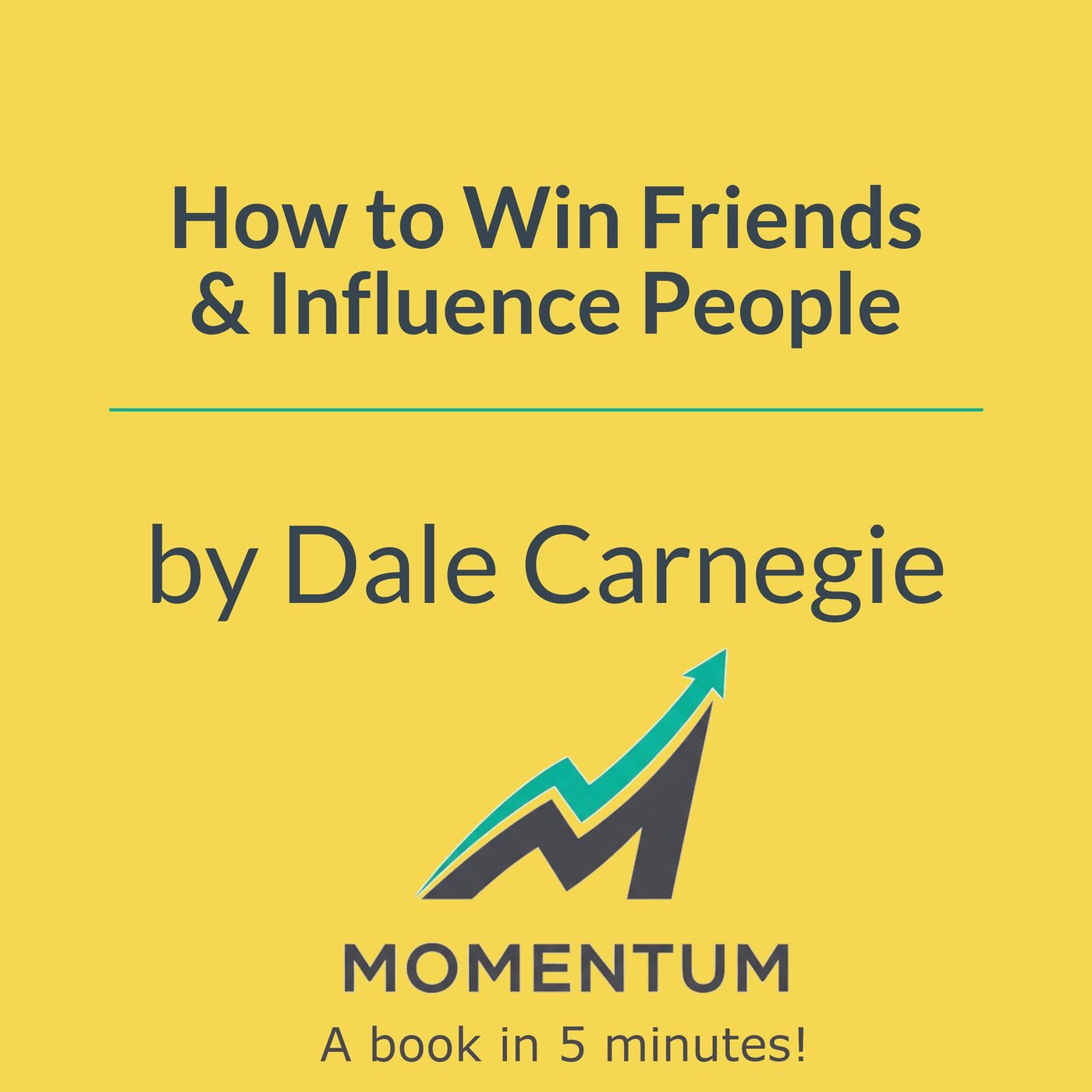 How to Win Friends: The One Timeless Secret to Influence (Dale Carnegie)